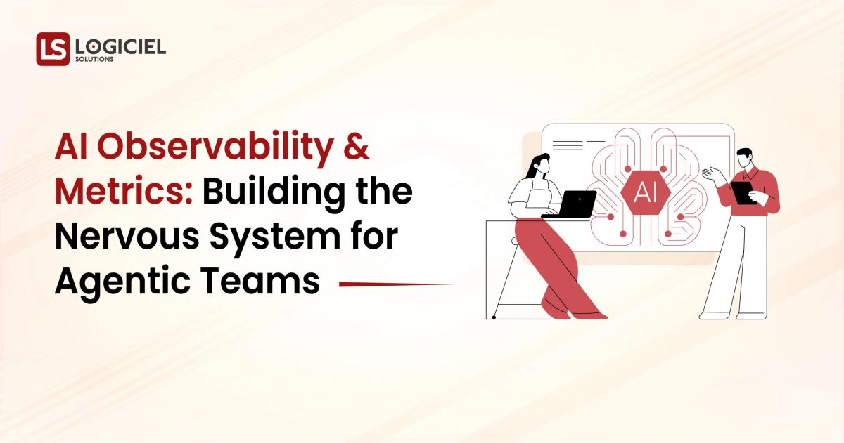 AI Observability and Metrics Building the Nervous System for Agentic Teams