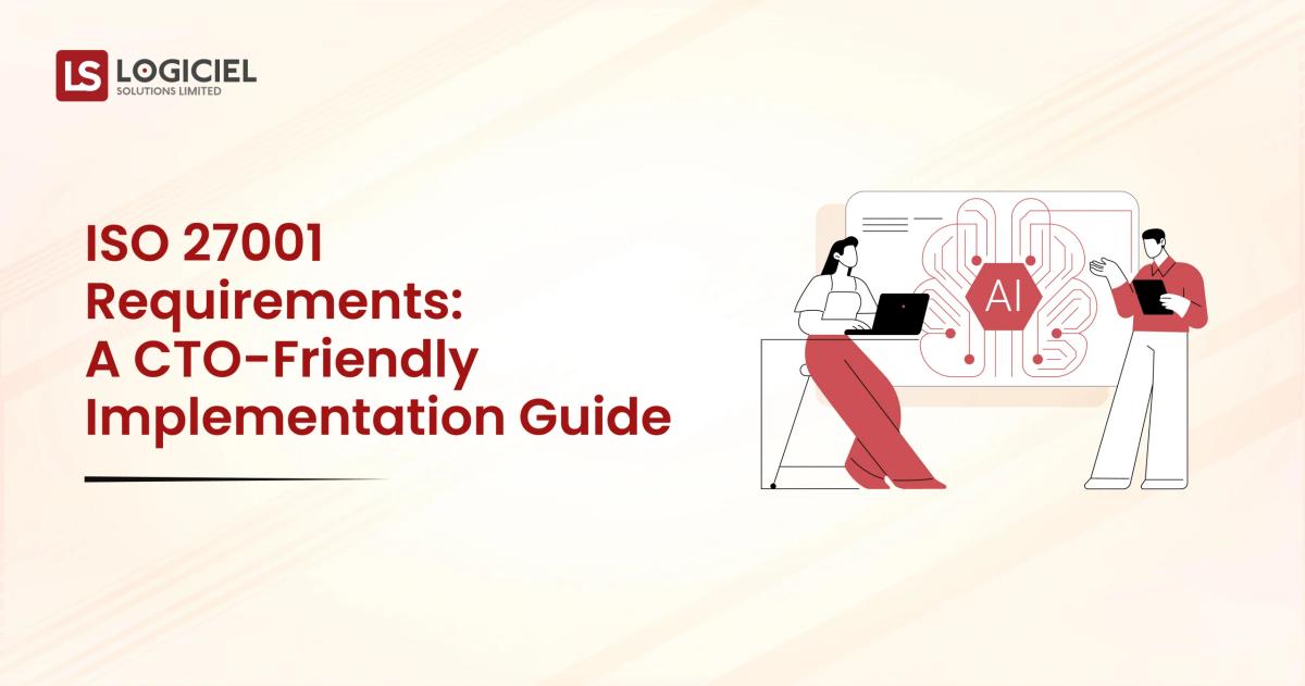 ISO 27001 Requirements A CTO-Friendly Implementation Guide