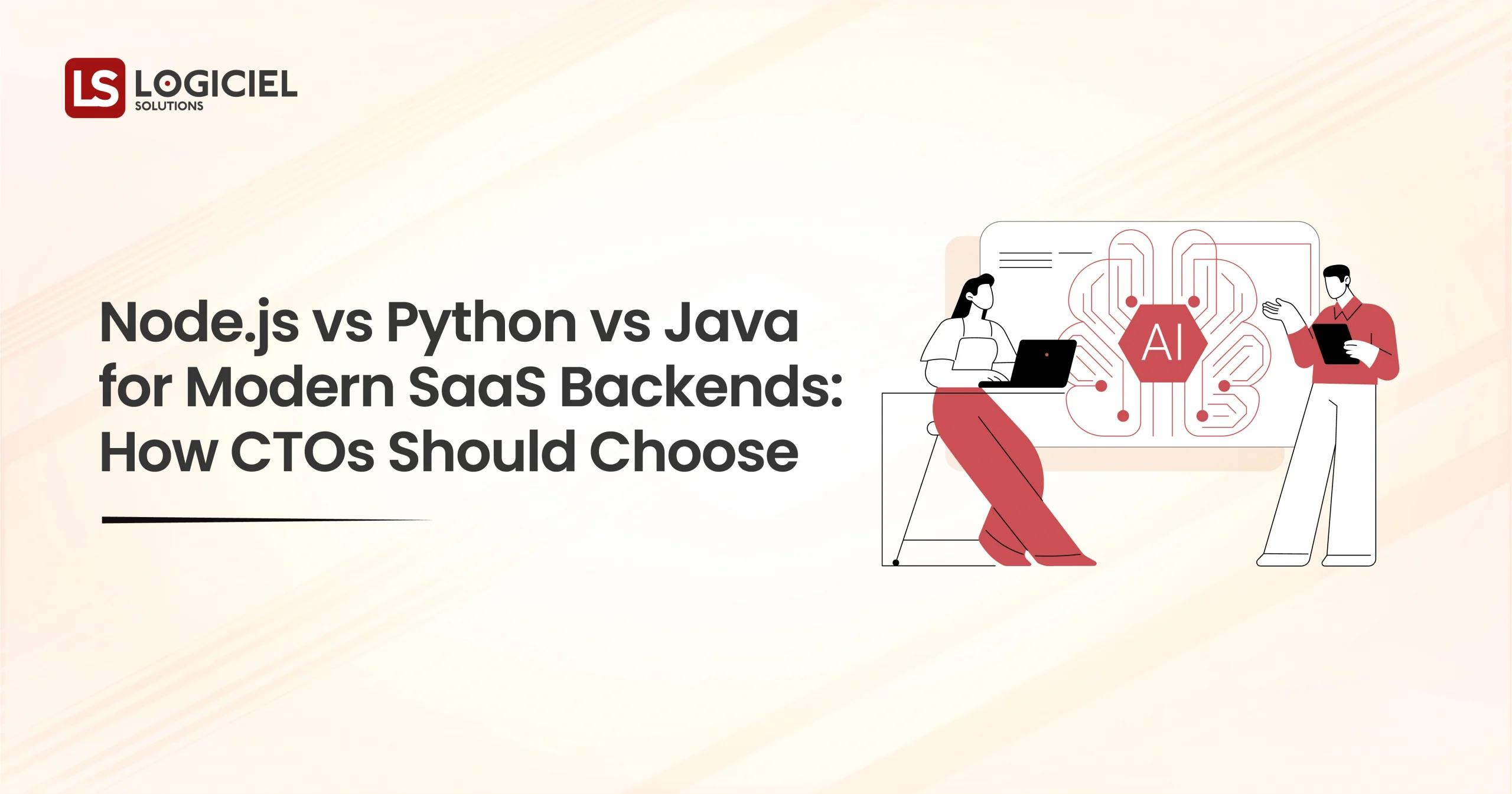 Node.js vs Python vs Java for Modern SaaS Backends How CTOs Should Choose