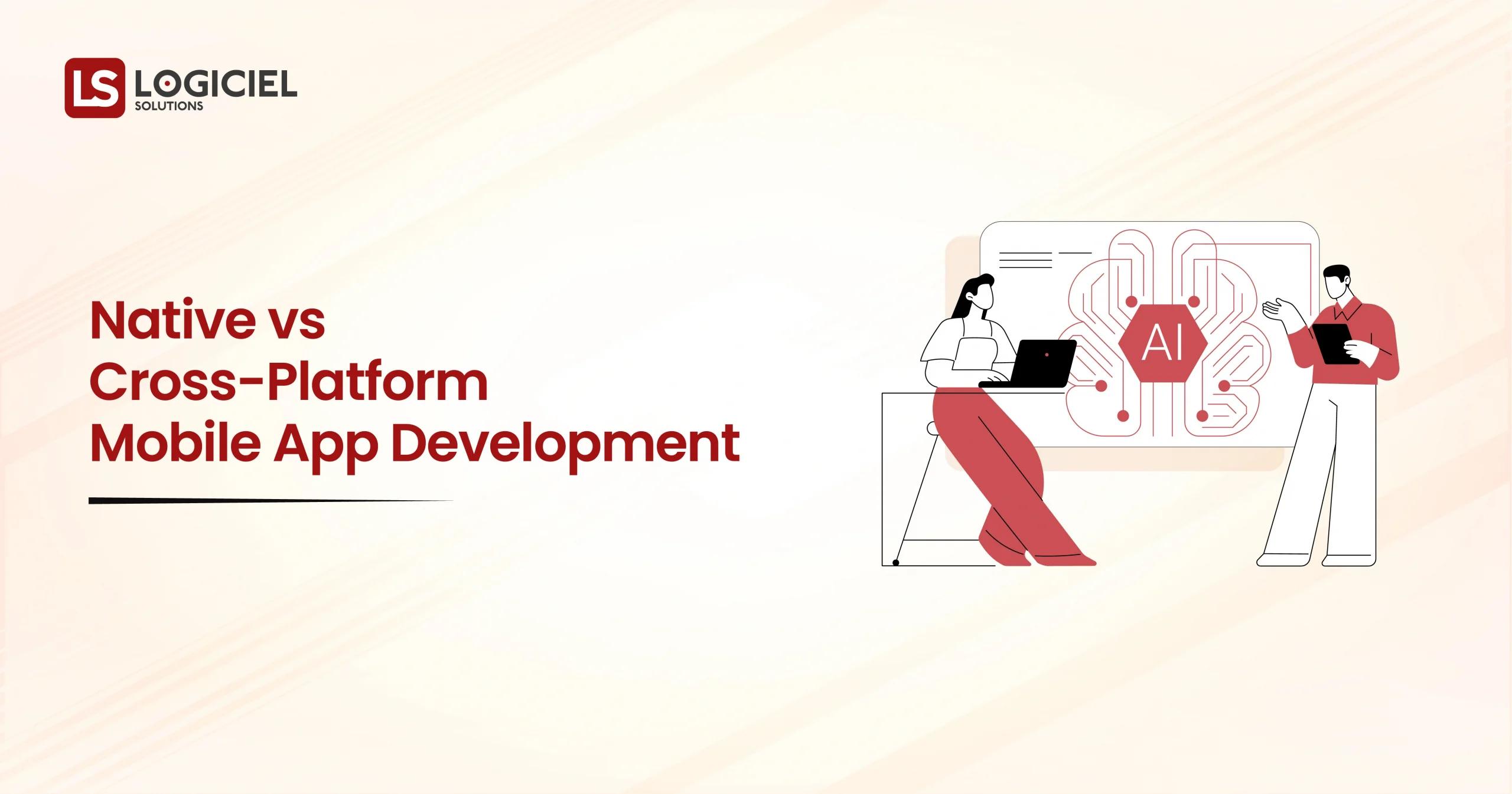 Native vs Cross-Platform Mobile App Development