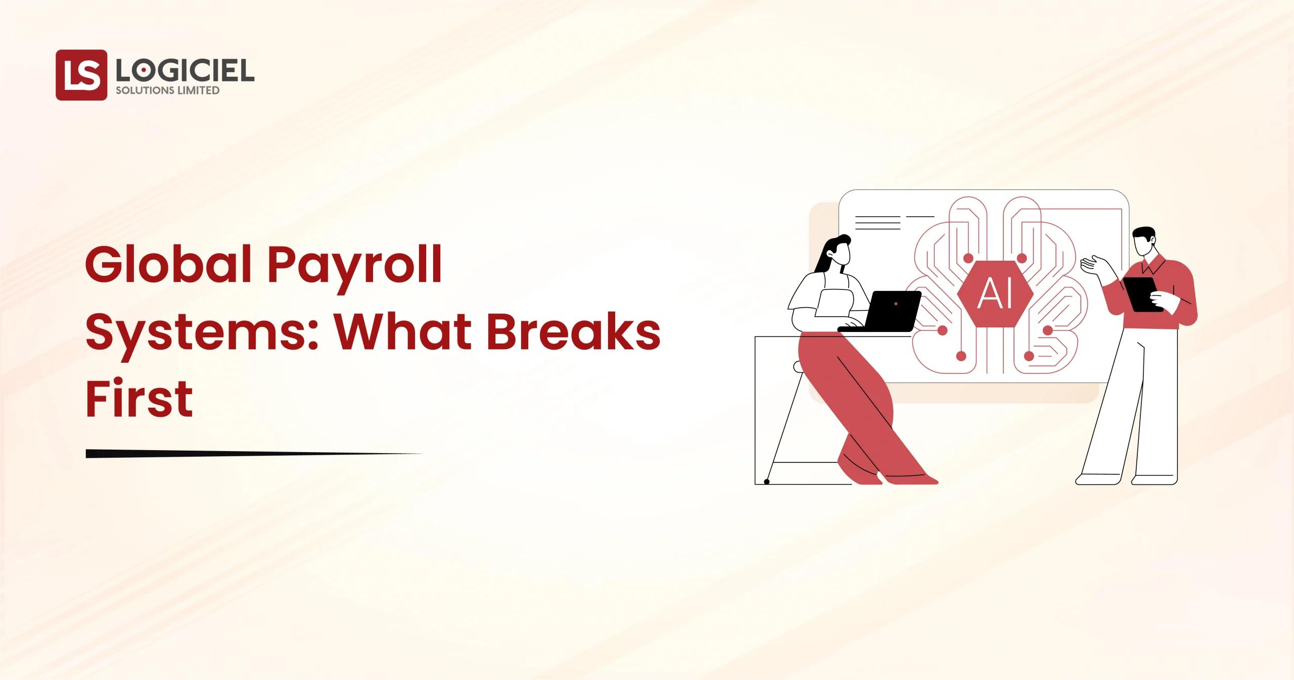 Global Payroll Systems What Breaks First