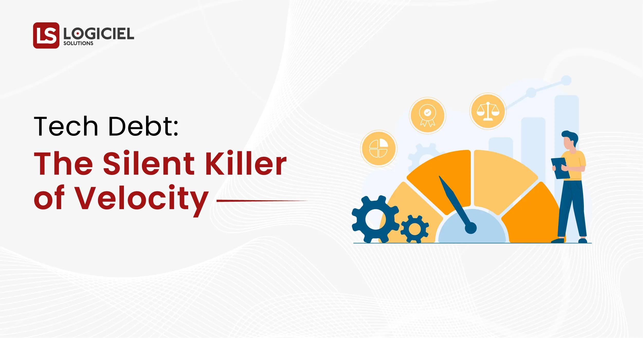 Tech Debt The Silent Killer of Velocity