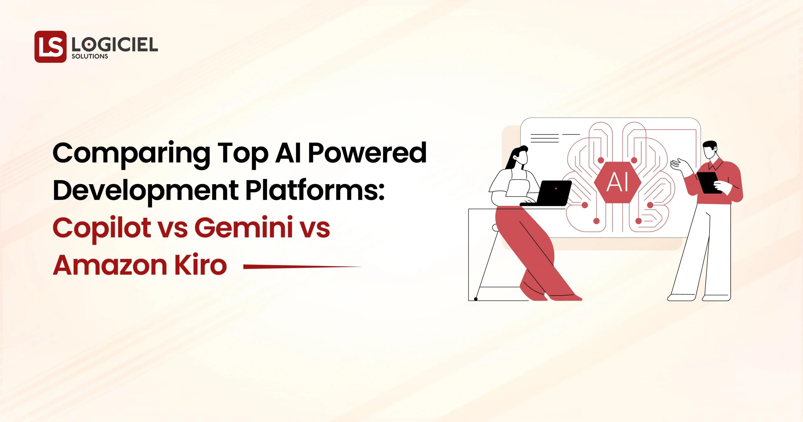 Comparing Top AI Powered Development Platforms Copilot vs Gemini vs Amazon Kiro