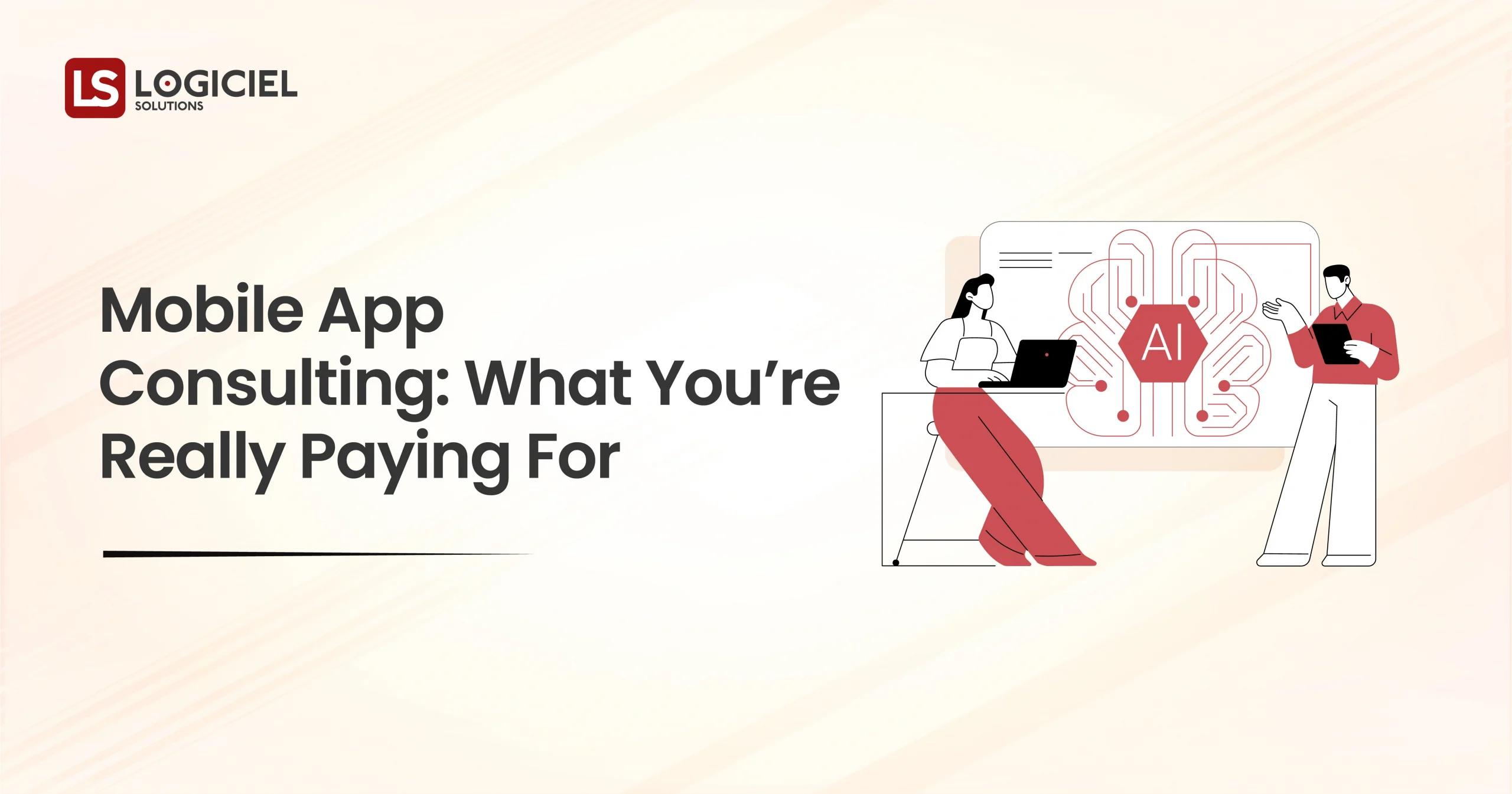 Mobile App Consulting What You’re Really Paying For