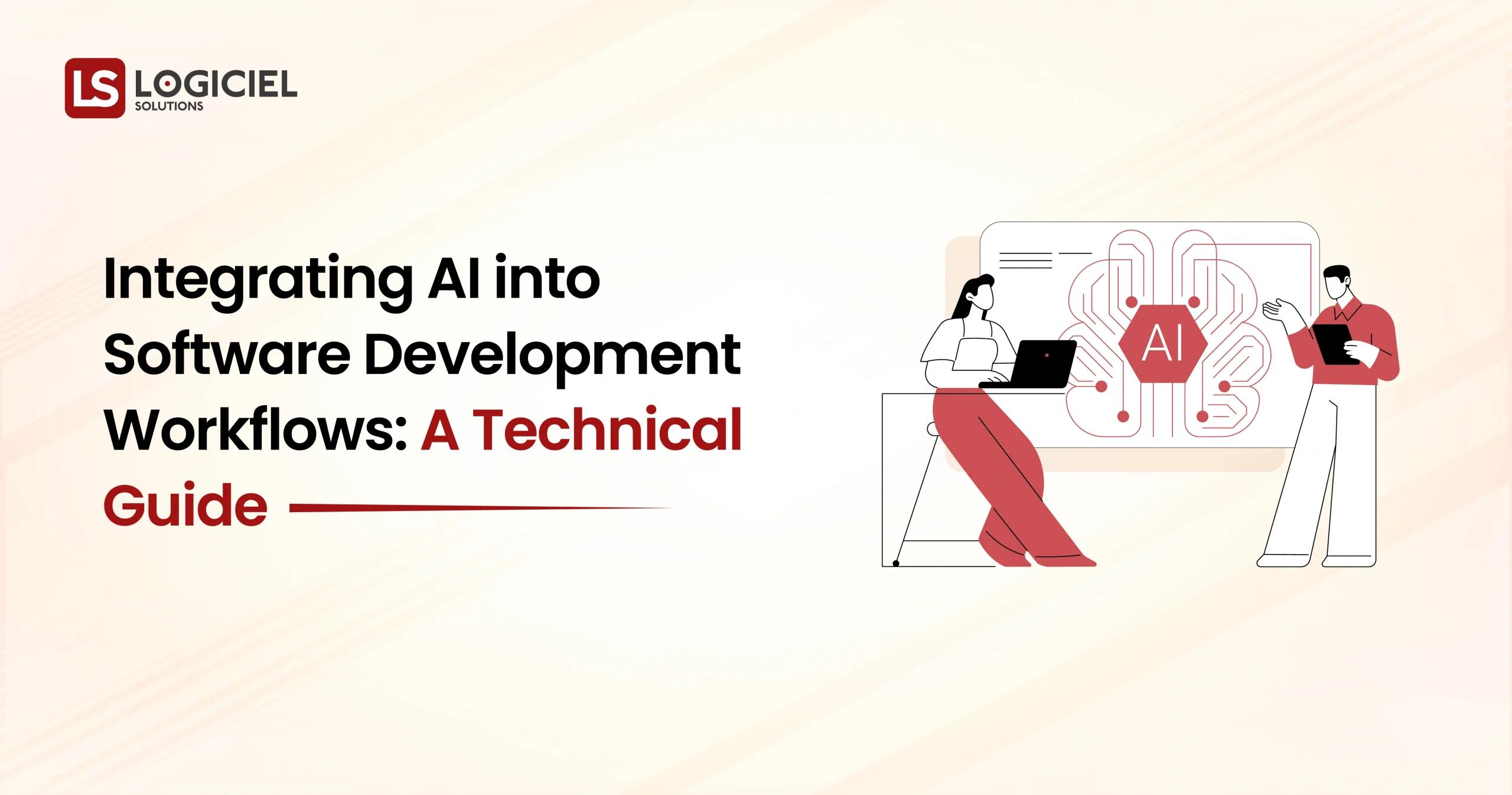 Integrating AI into Software Development Workflows A Technical Guide