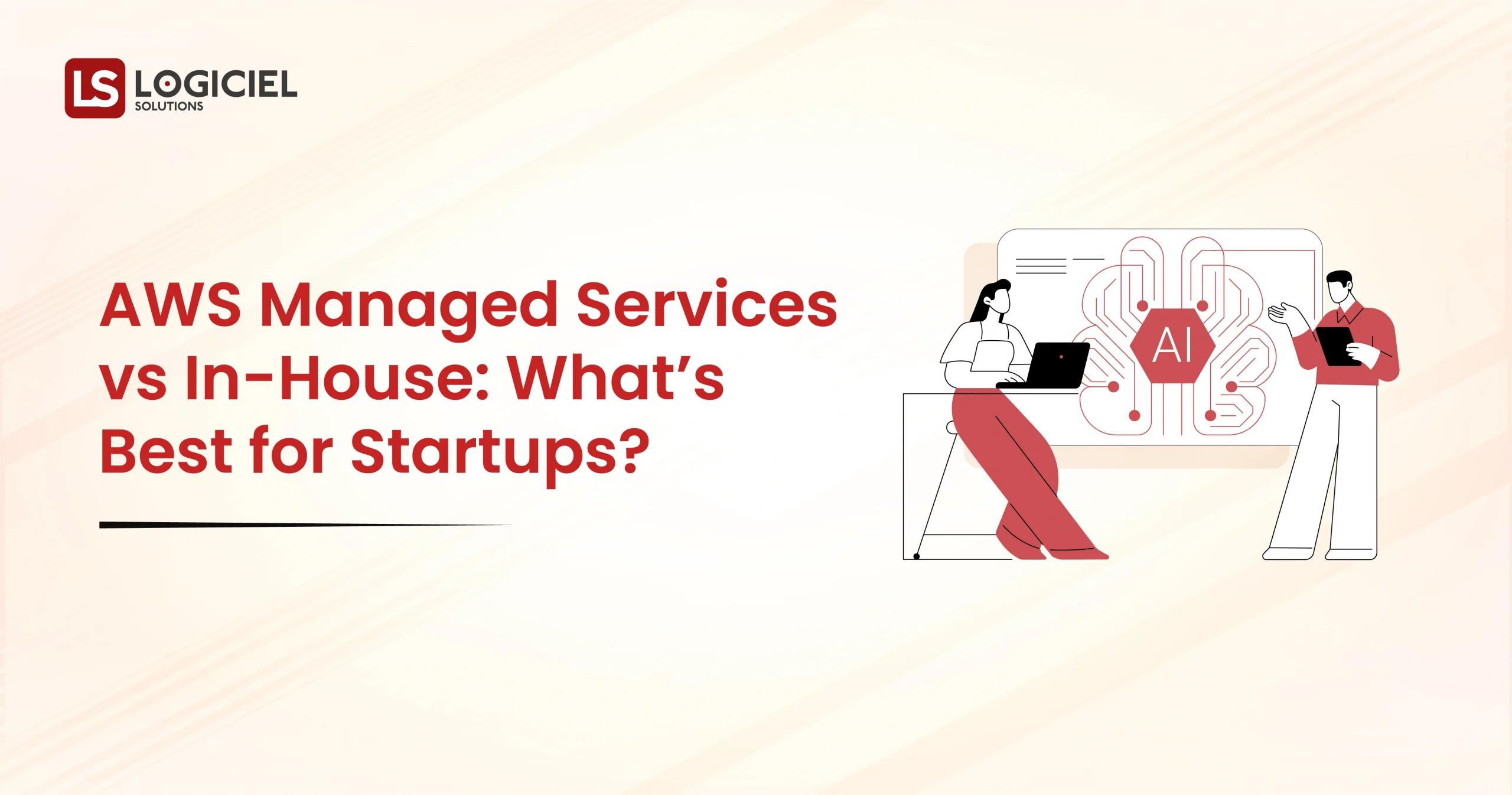 AWS Managed Services vs In-House What’s Best for Startups