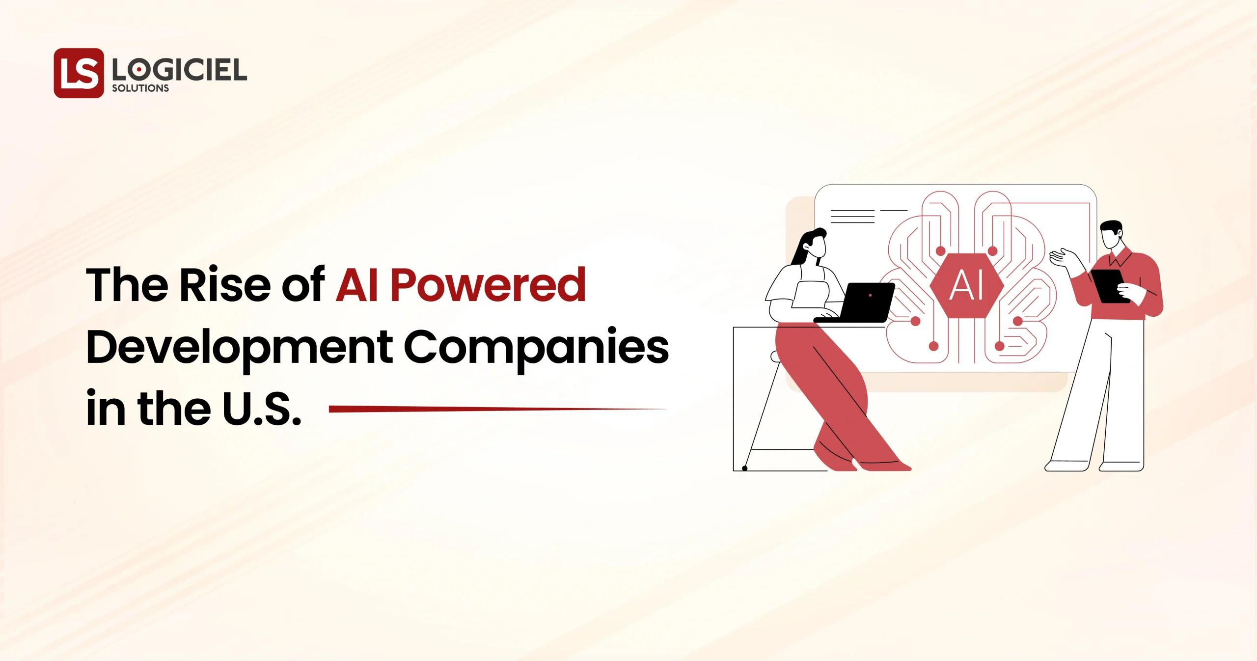 The Rise of AI Powered Development Companies in the U.S.