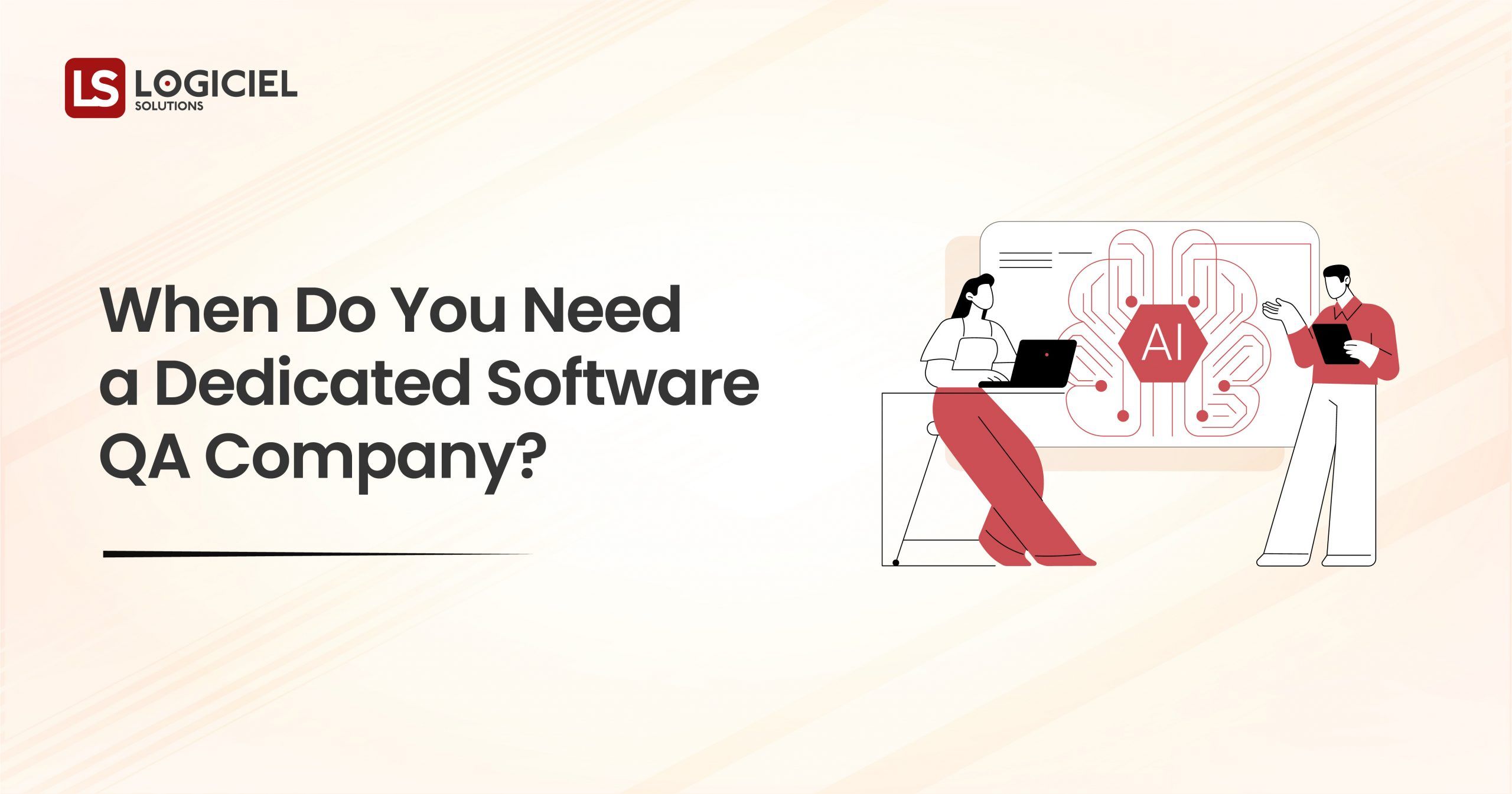 When Do You Need a Dedicated Software QA Company