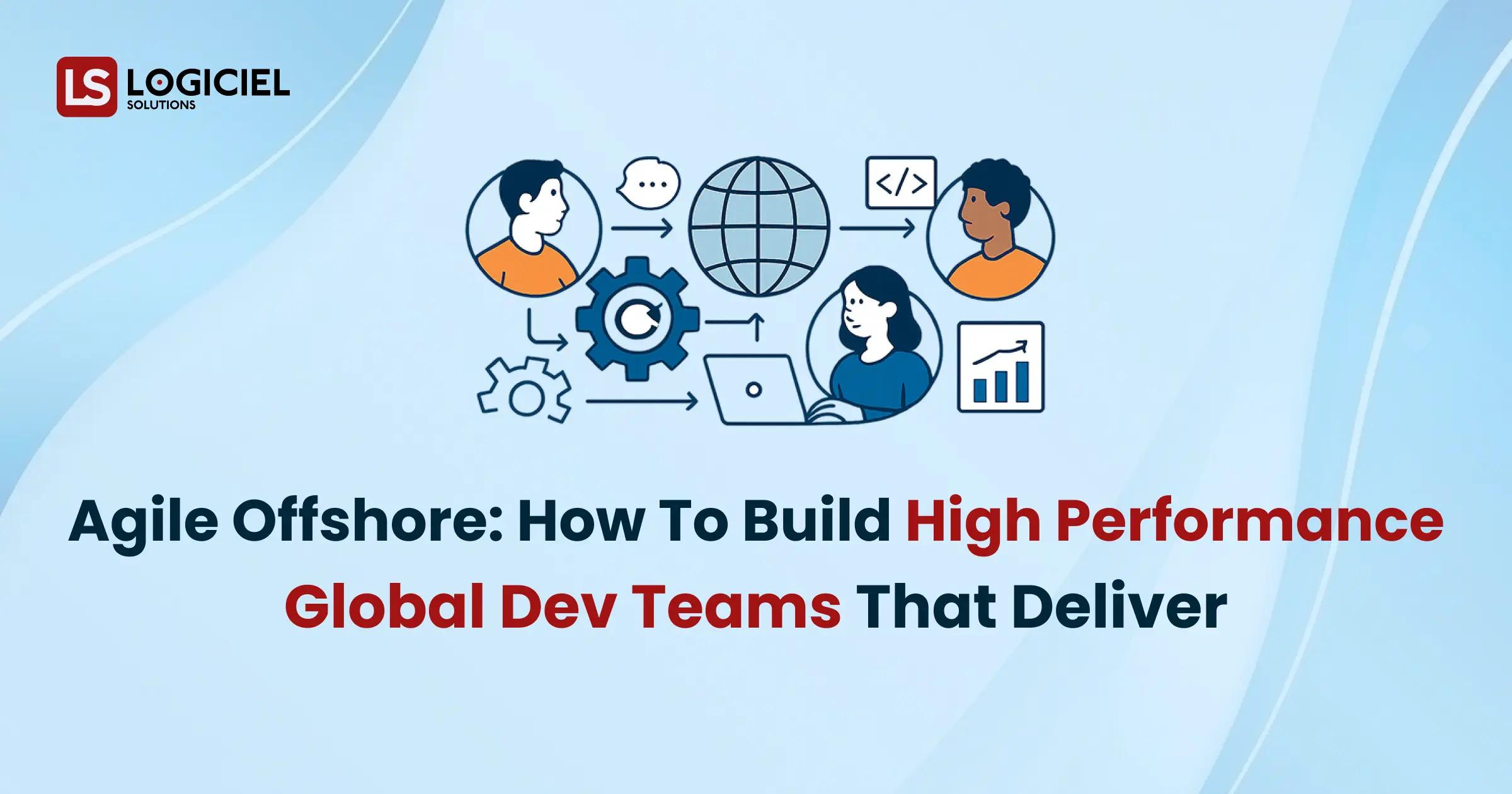 Agile Offshore_ How to Build High Performance Global Dev Teams That Deliver