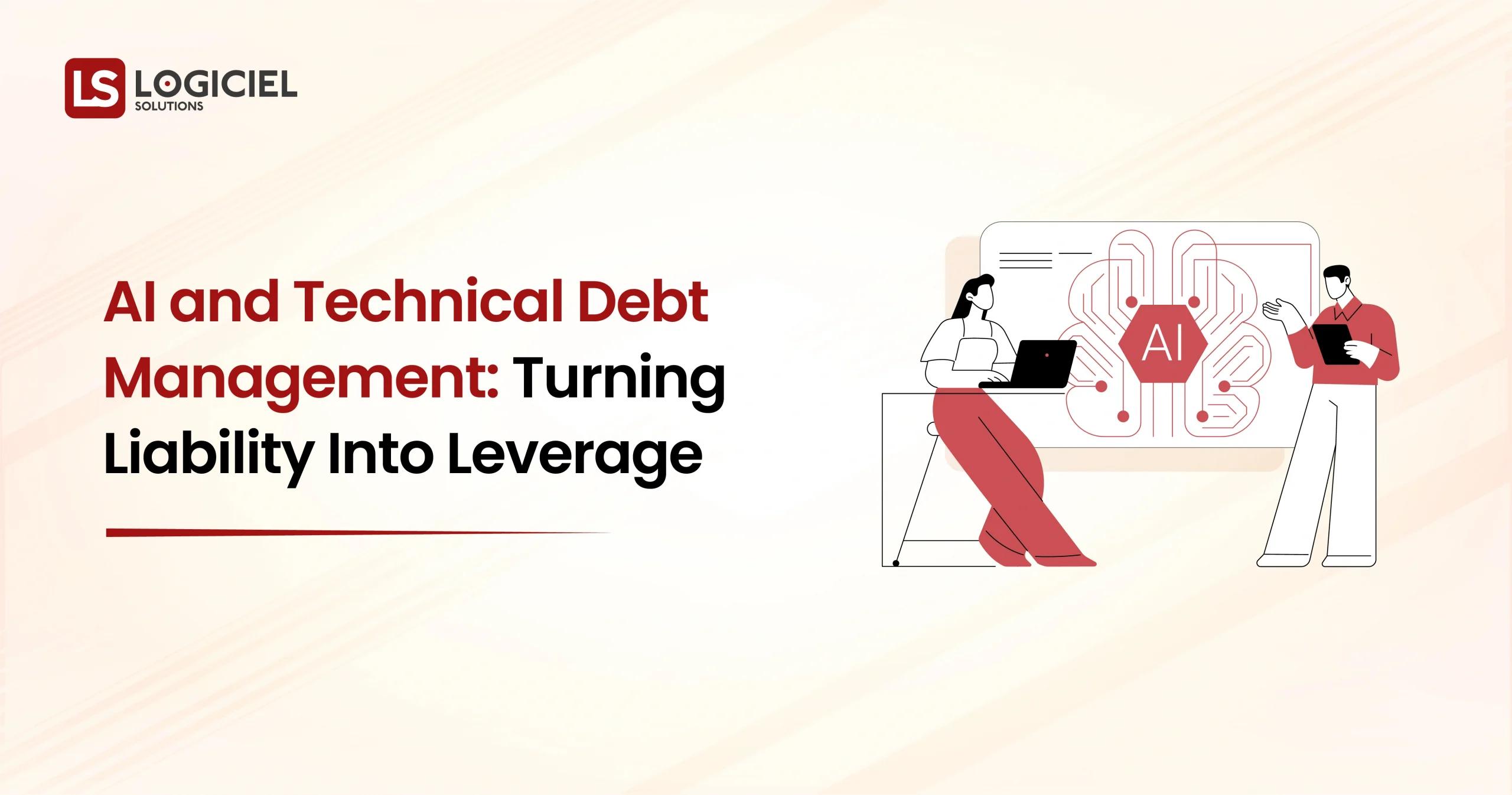 AI and Technical Debt Management Turning Liability Into Leverage
