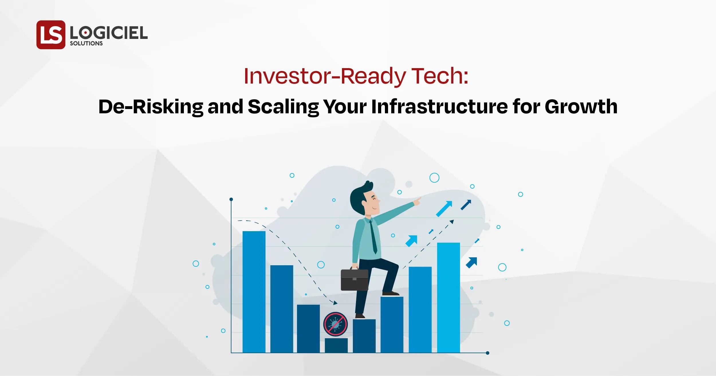 Investor-Ready Tech De-Risking and Scaling Your Infrastructure for Growth
