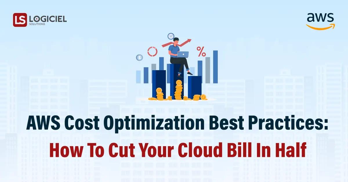 AWS Cost Optimization Best Practices: How to Cut Your Cloud Bill in Half