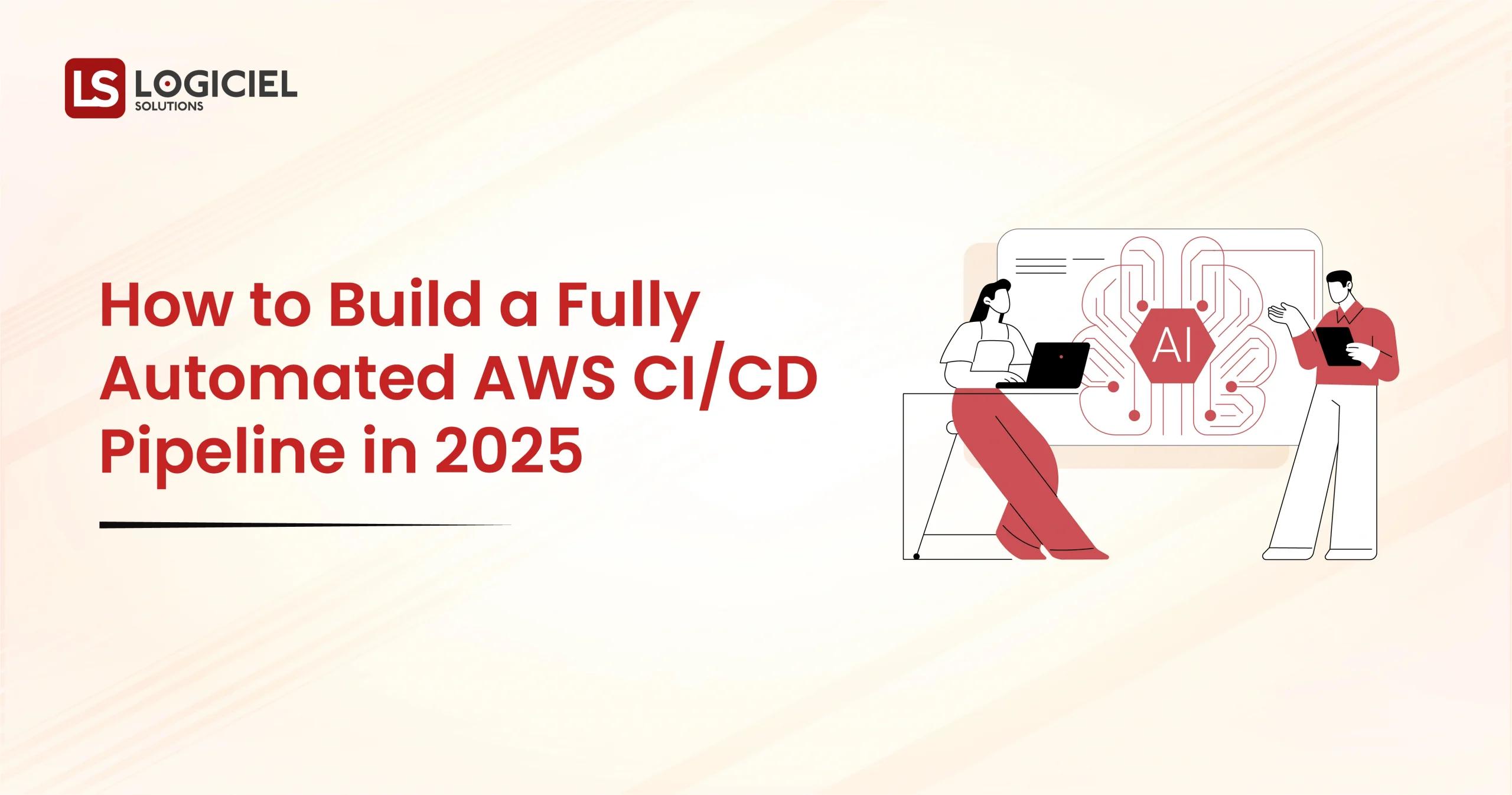 How to Build a Fully Automated AWS CICD Pipeline in 2025