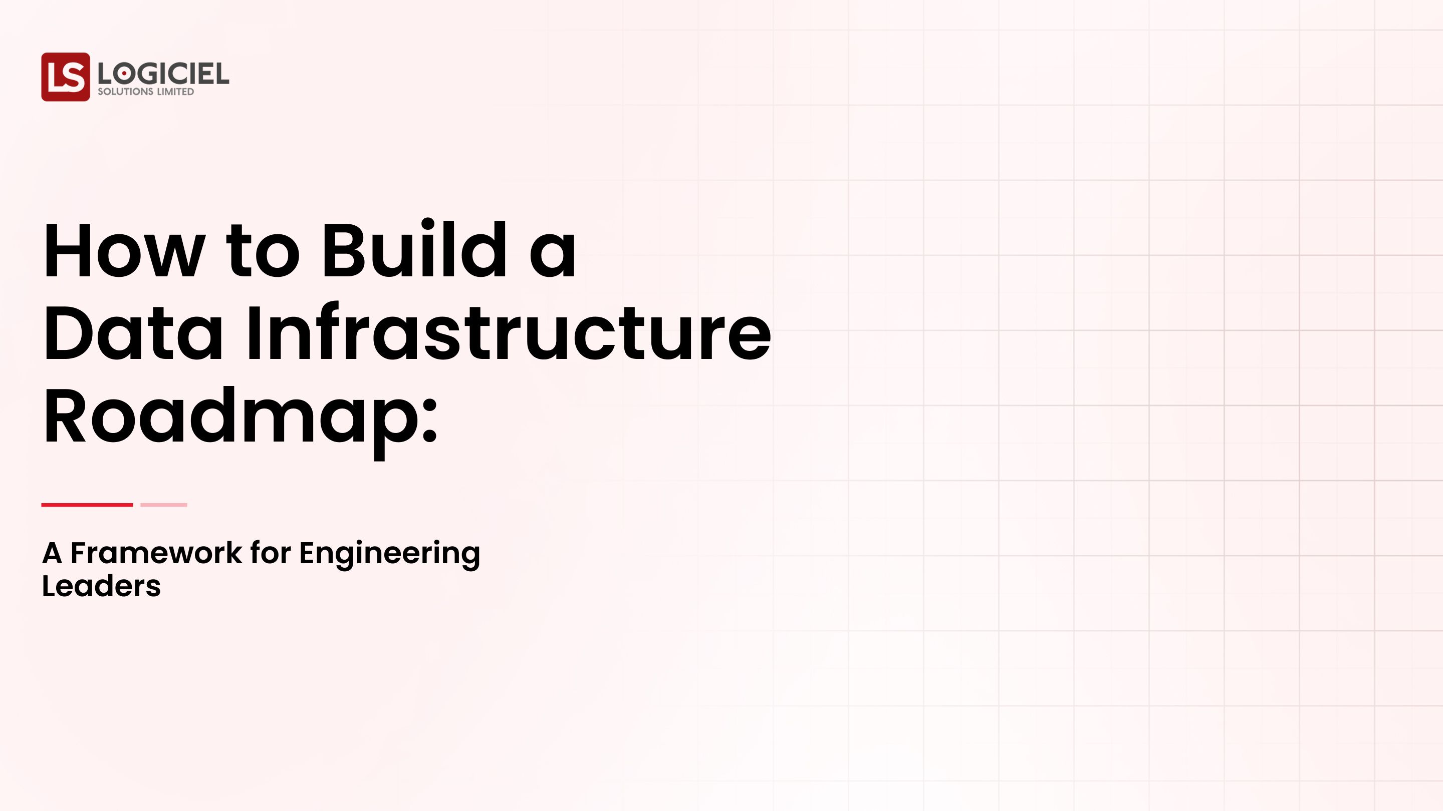 How to Build a Data Infrastructure Roadmap: A Framework for Engineering Leaders