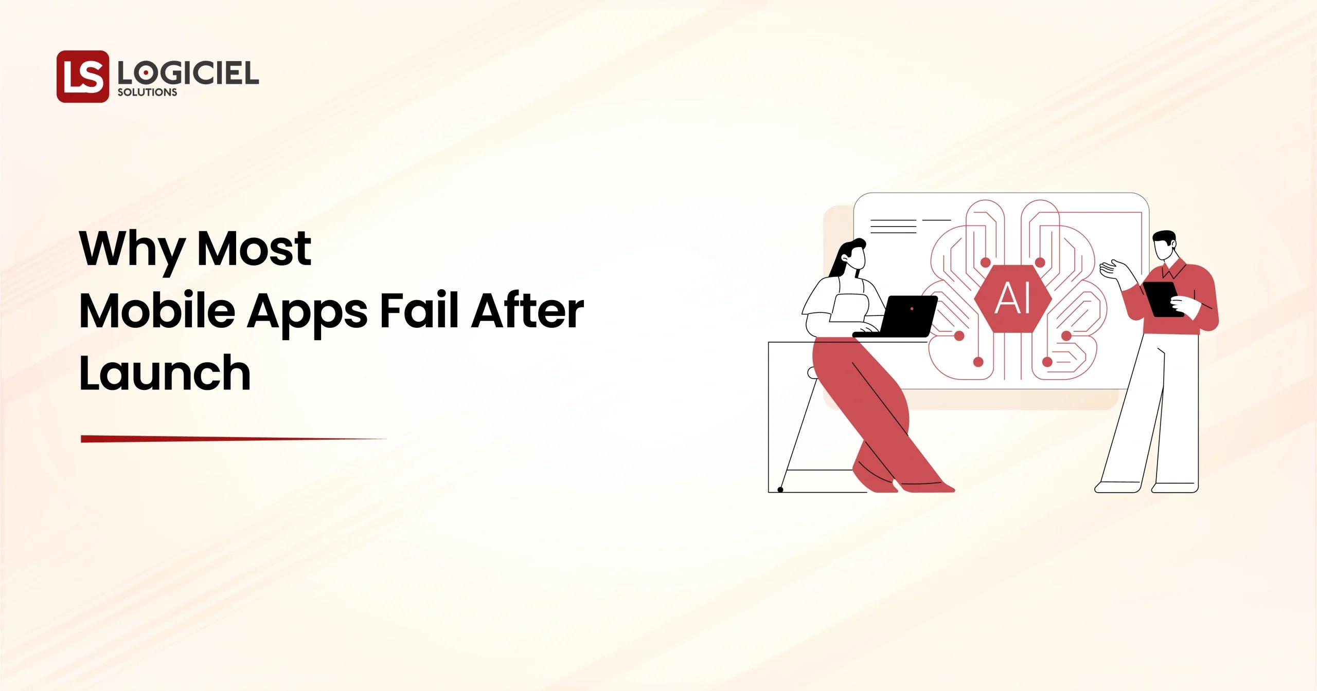 Why Most Mobile Apps Fail After Launch