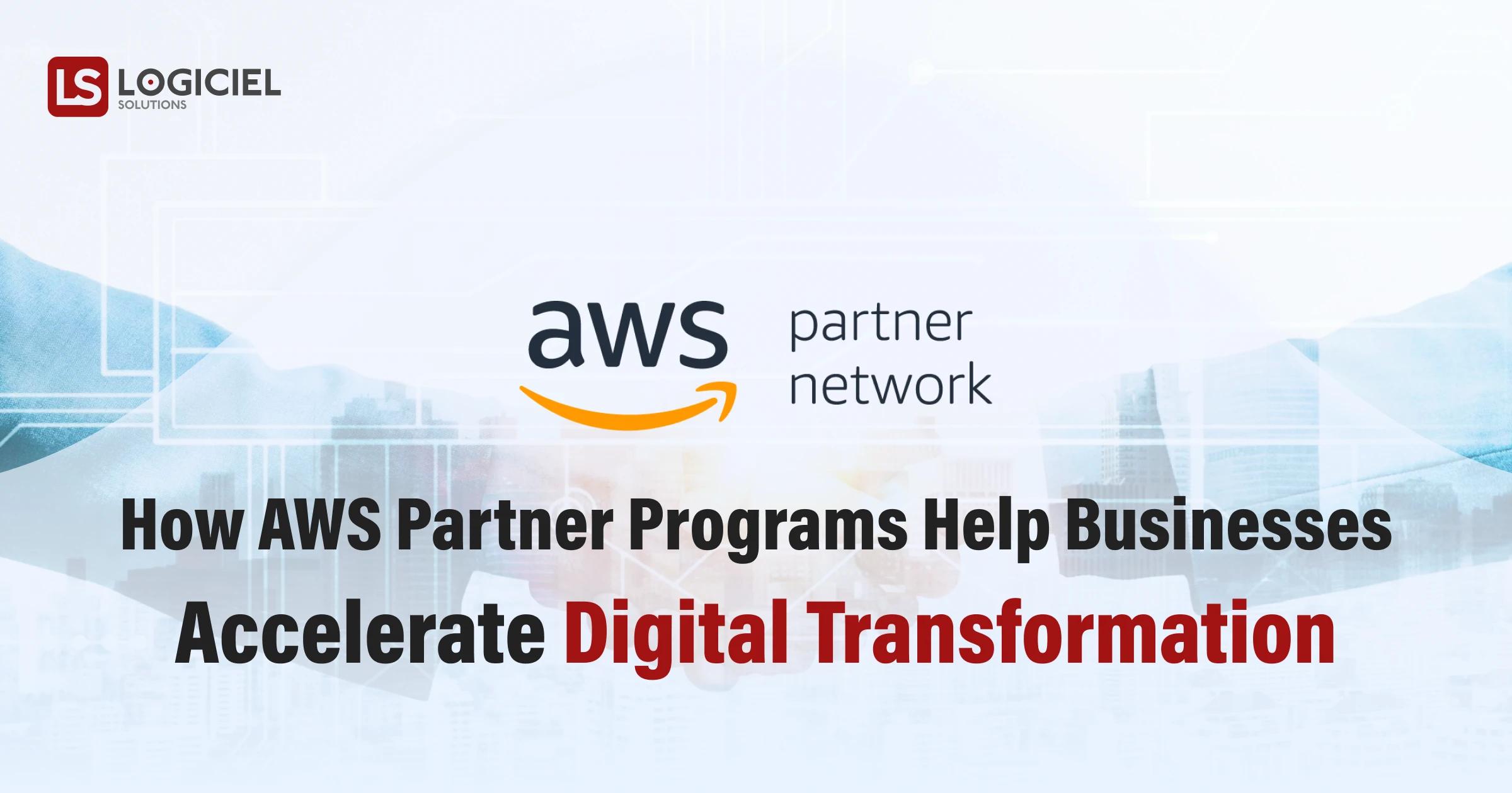 How AWS Partner Programs Accelerate Digital Transformation
