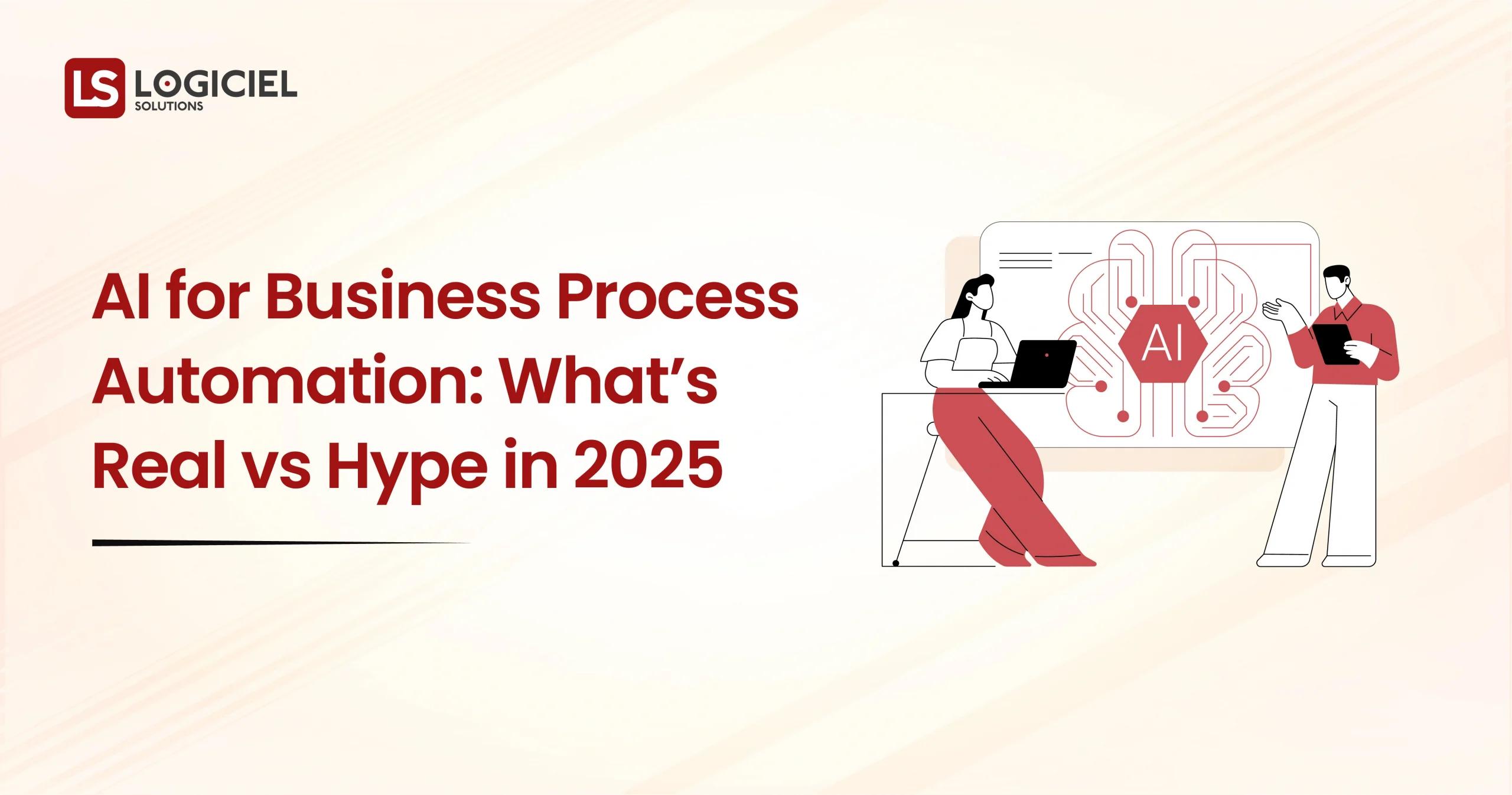 AI for Business Process Automation What’s Real vs Hype in 2025