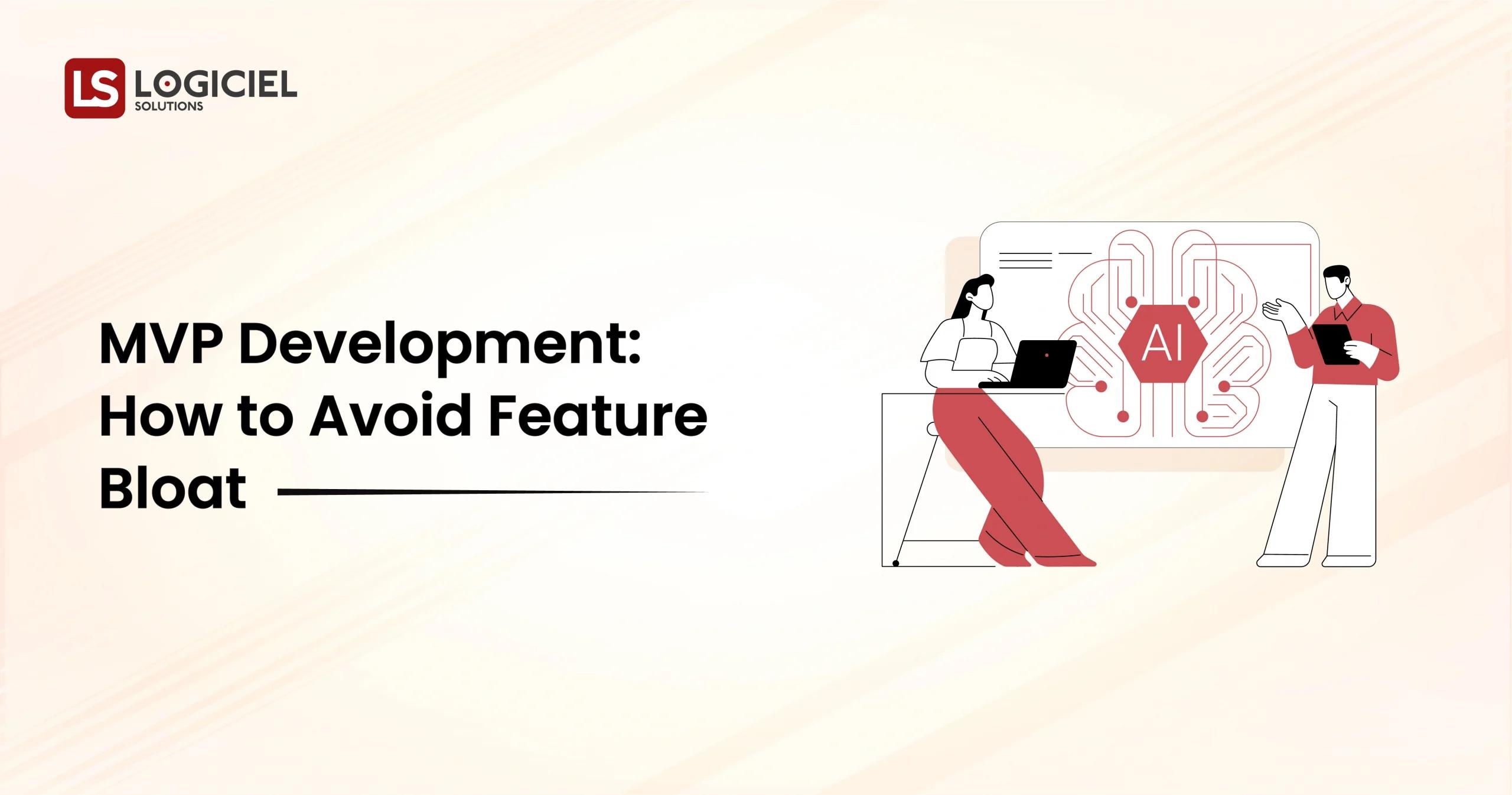 MVP Development How to Avoid Feature Bloat