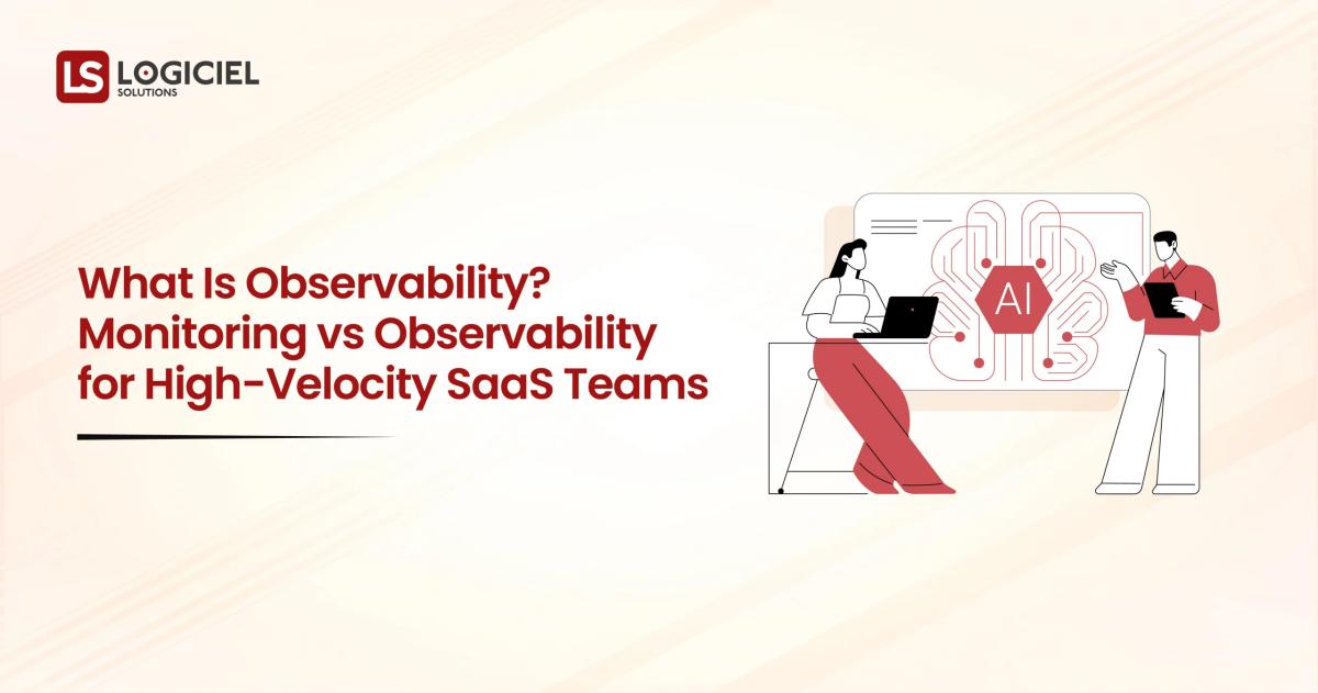What Is Observability Monitoring vs Observability for High-Velocity SaaS Teams
