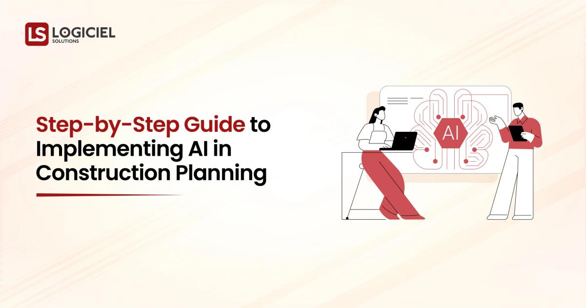 Step-by-Step Guide to Implementing AI in Construction Planning Logiciel Solutions