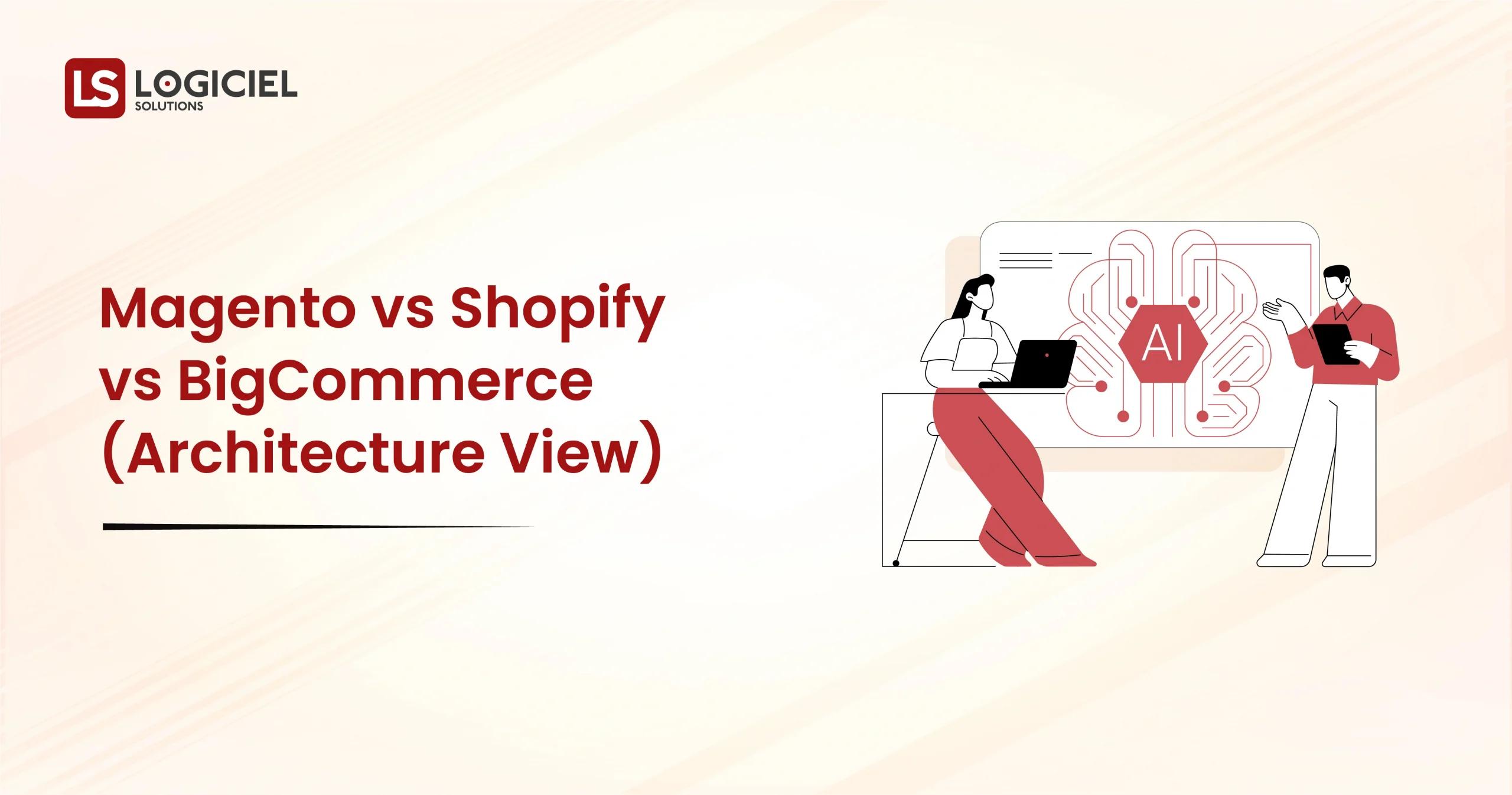 Magento vs Shopify vs BigCommerce (Architecture View)