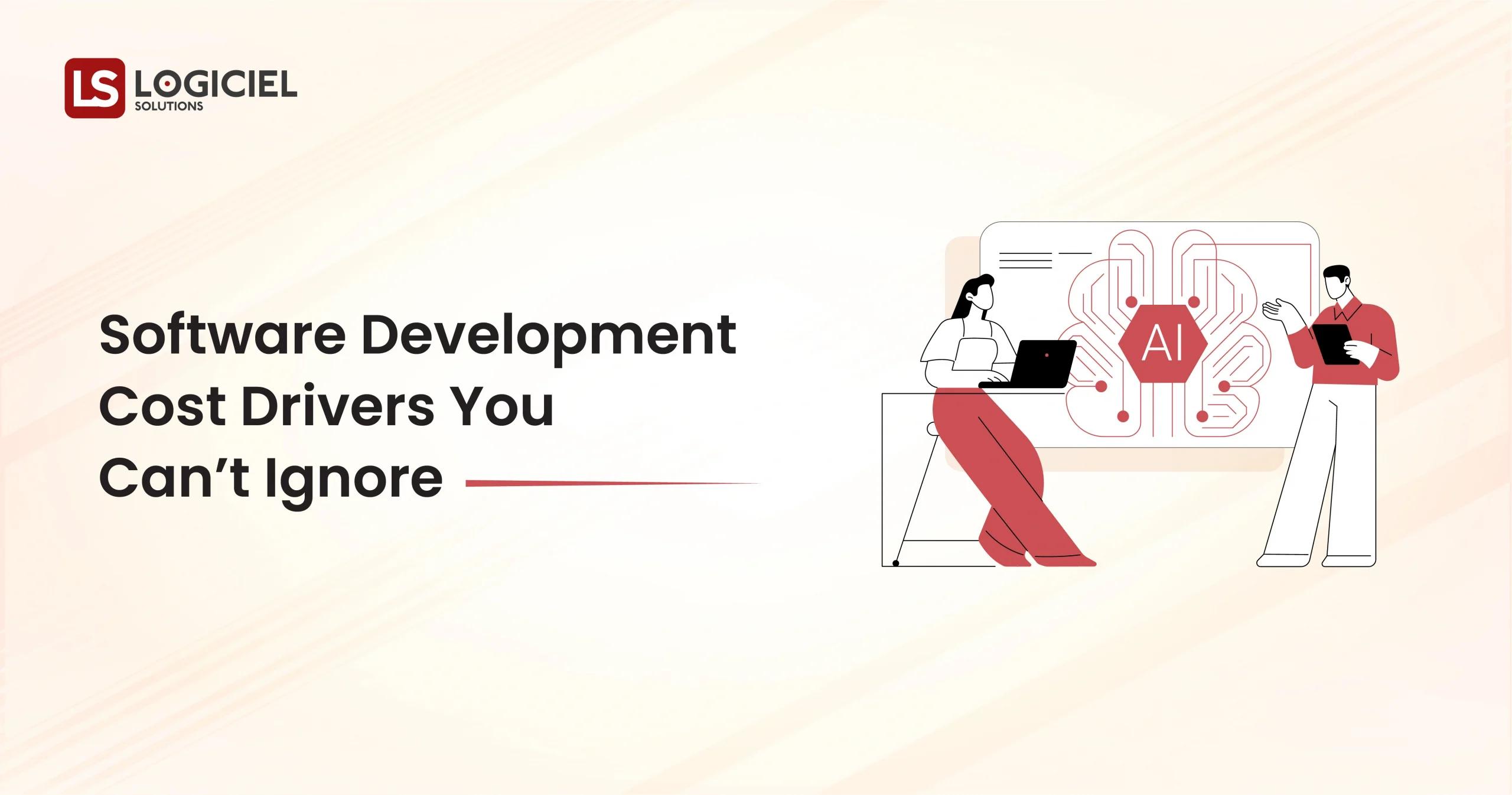 Software Development Cost Drivers You Can’t Ignore