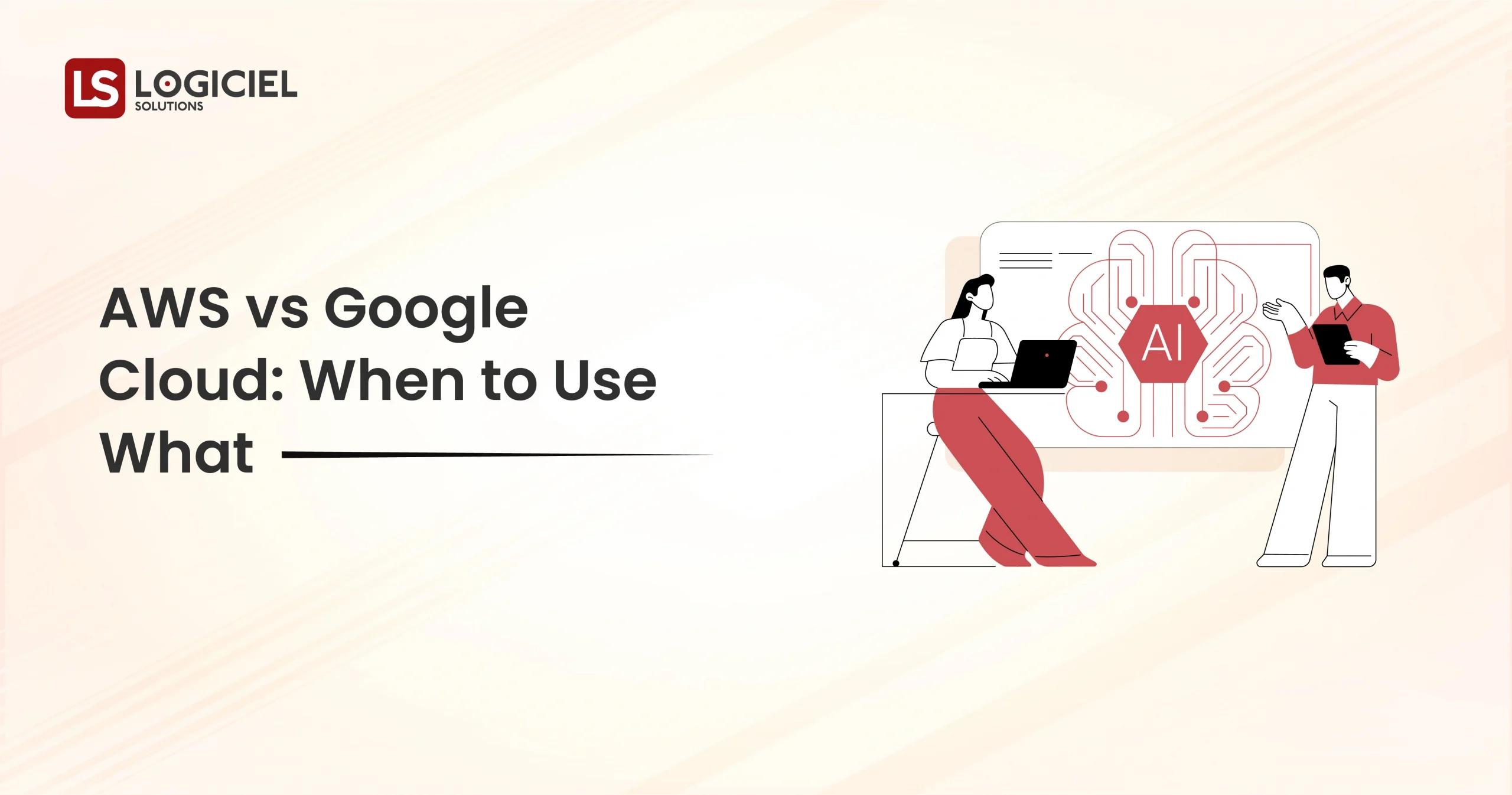 AWS vs Google Cloud When to Use What