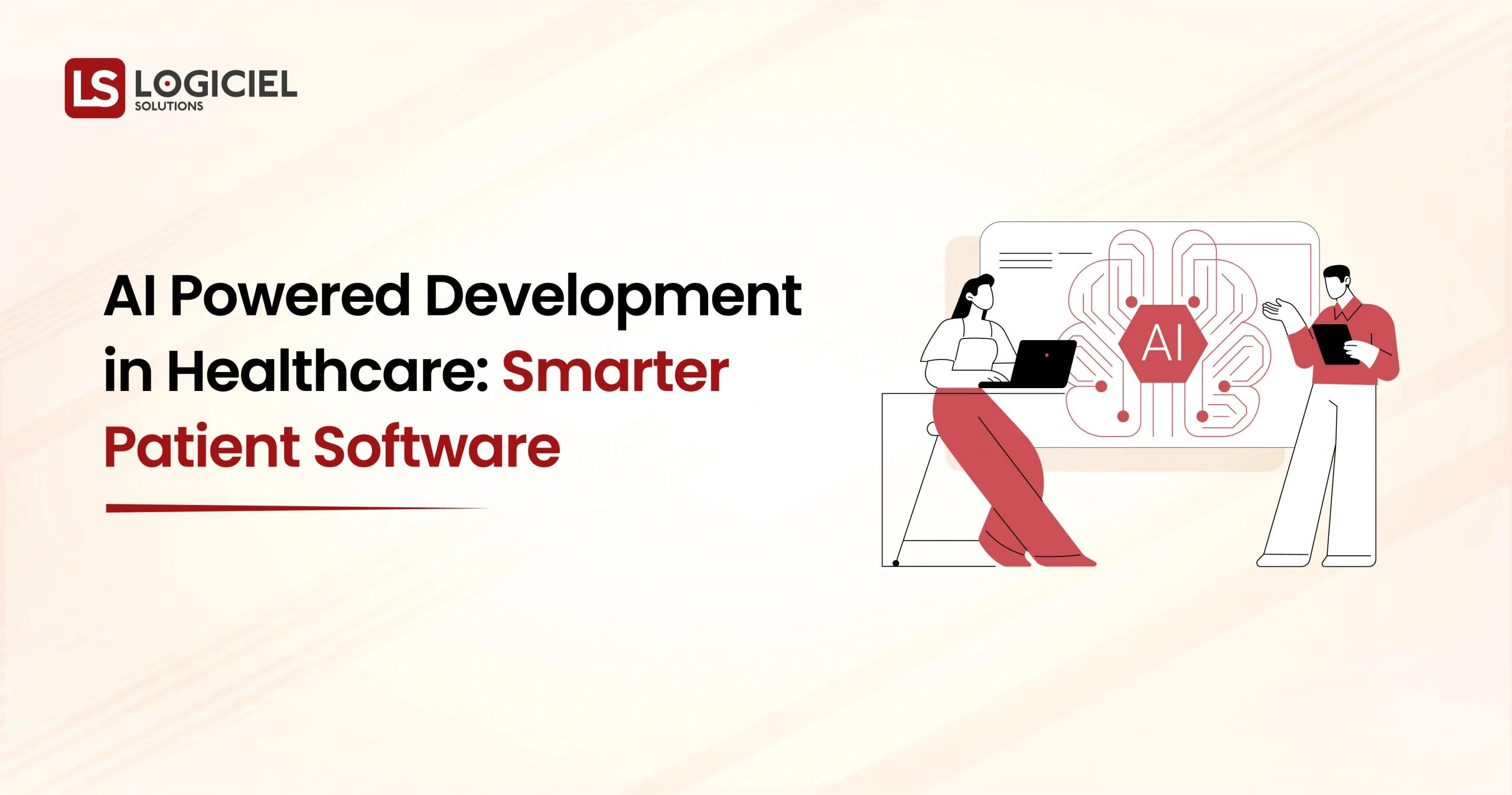 AI Powered Development in Healthcare Smarter Patient Software