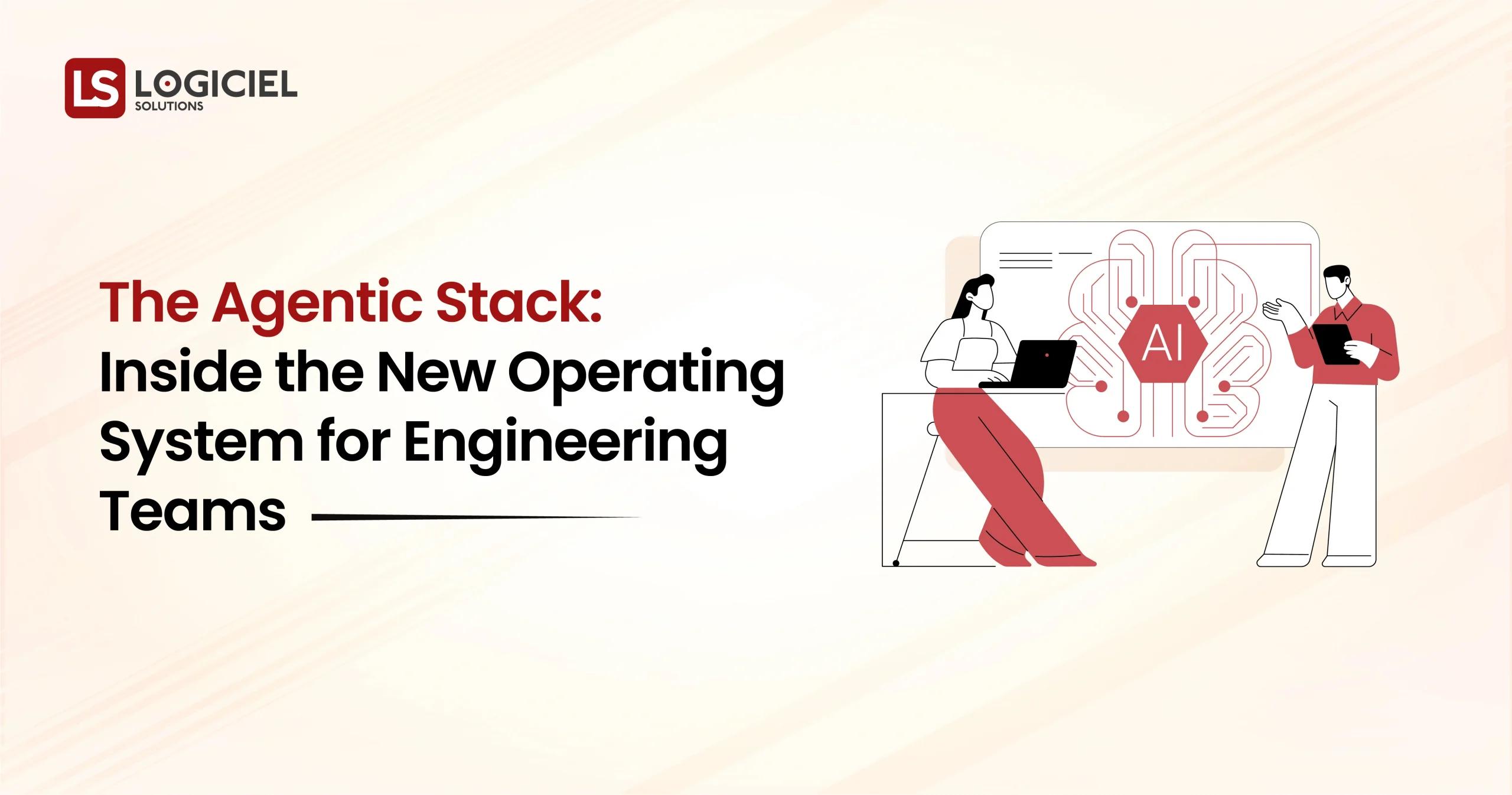 The Agentic Stack Inside the New Operating System for AI-Native Engineering Teams