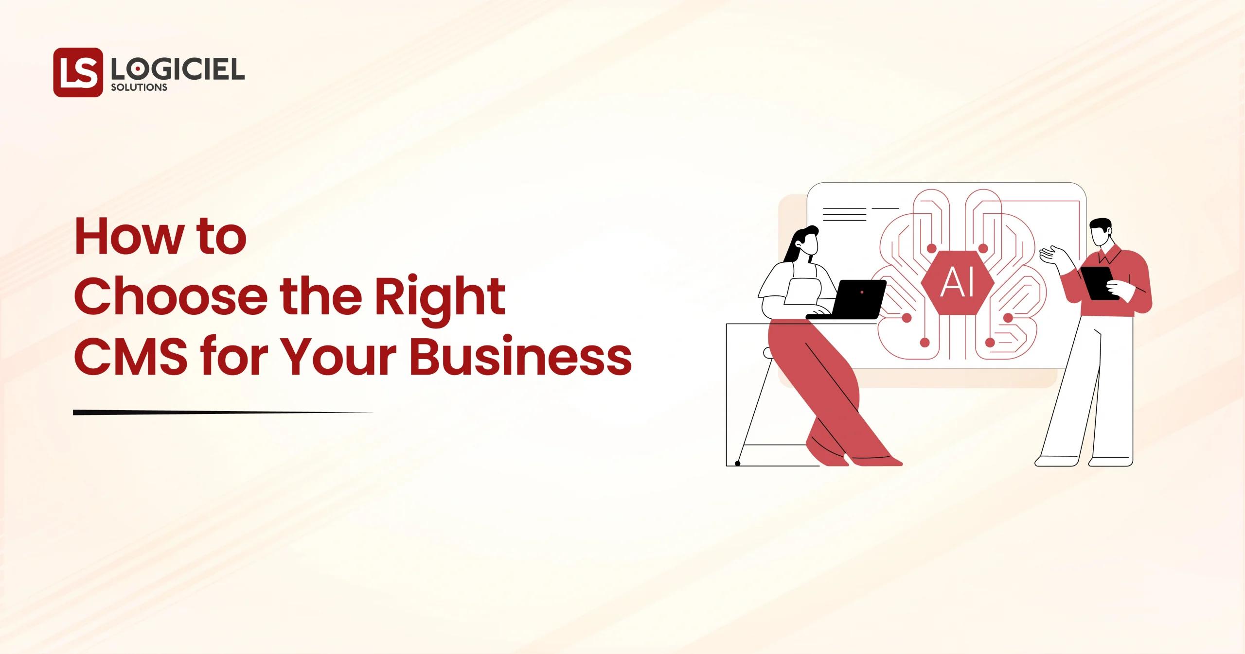 How to Choose the Right CMS for Your Business