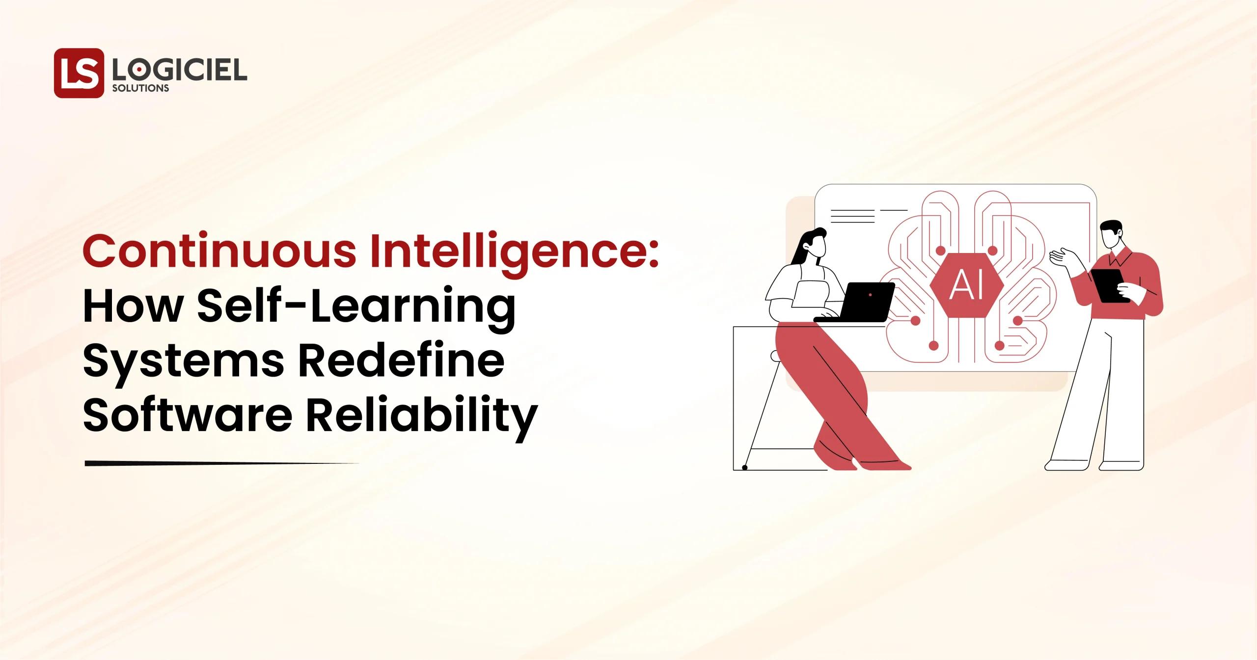 Continuous Intelligence How Self-Learning Systems Redefine Software Reliability
