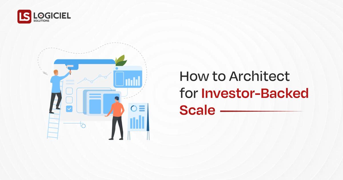 How to Architect for Investor-Backed Scale
