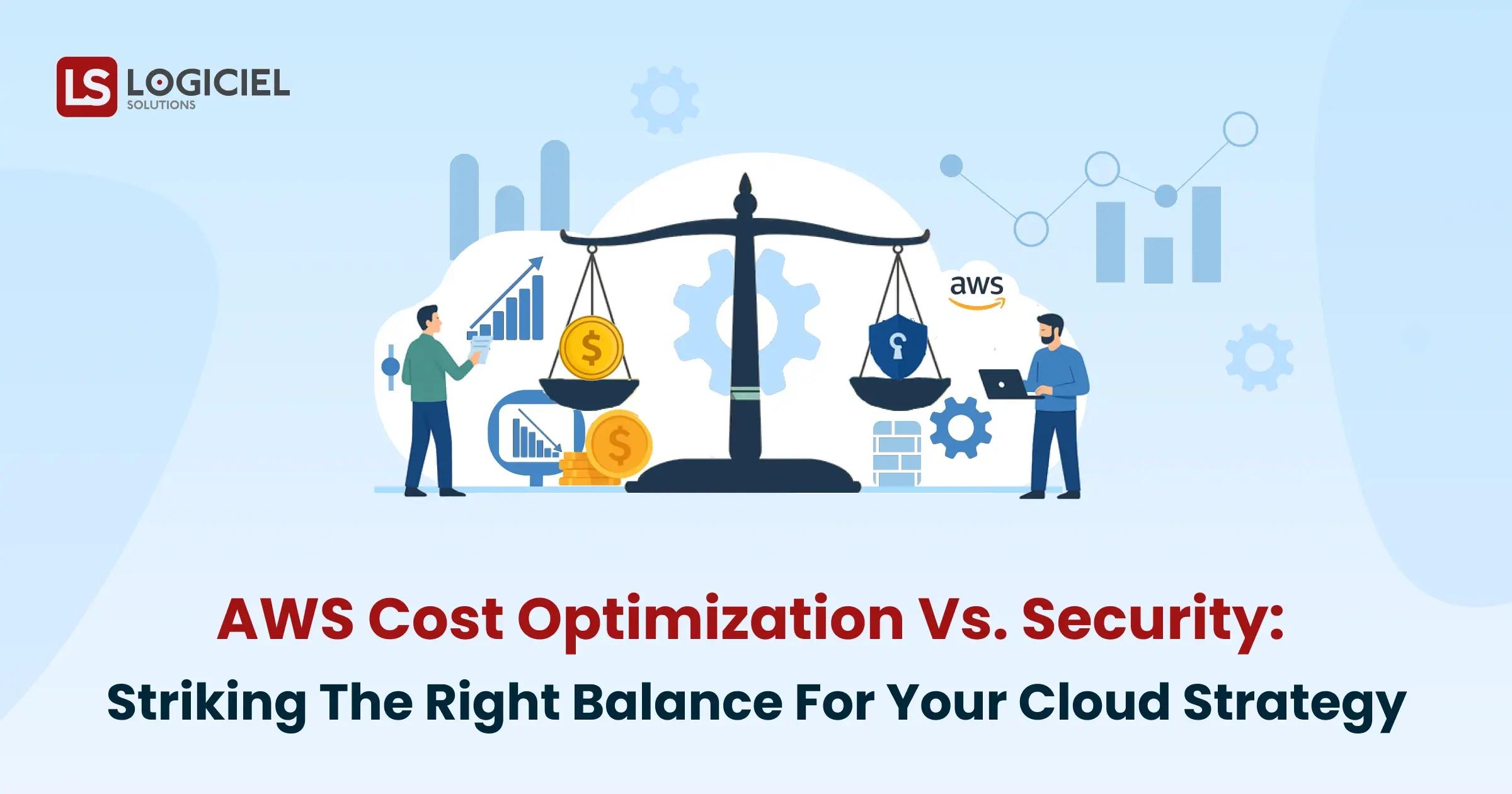 AWS-Cost-Optimization-vs.-Security_-Striking-the-Right-Balance-for-Your-Cloud-Strategy