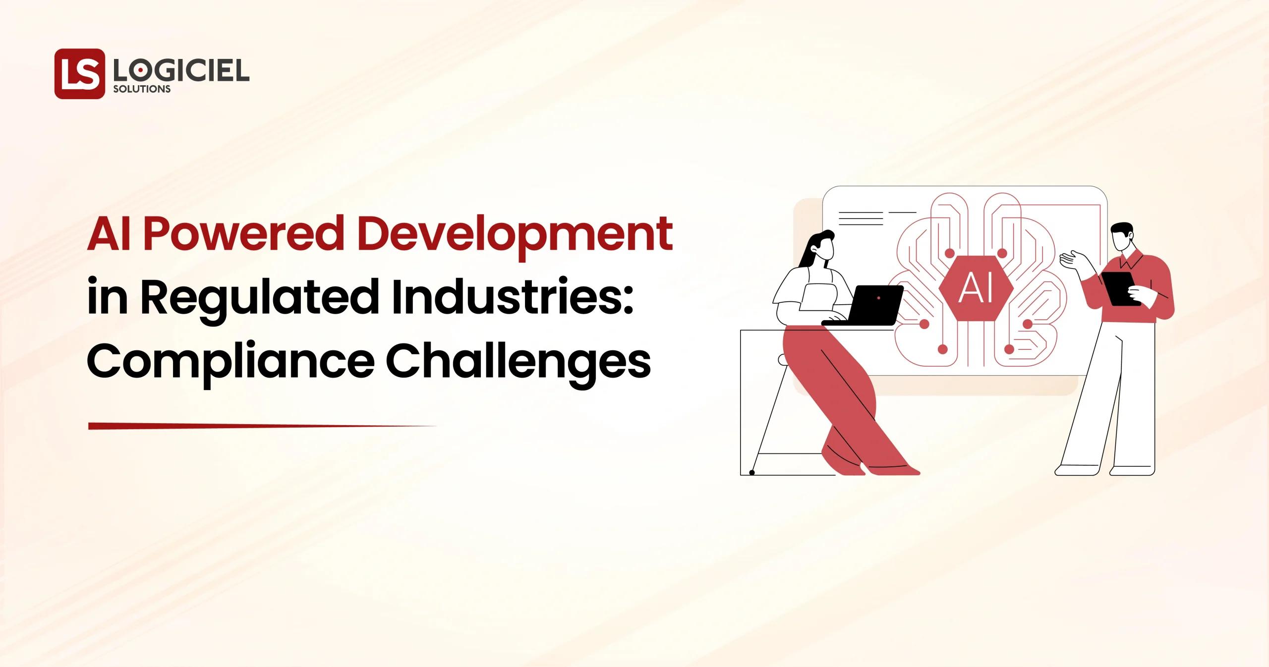 AI Powered Development in Regulated Industries Compliance Challenges