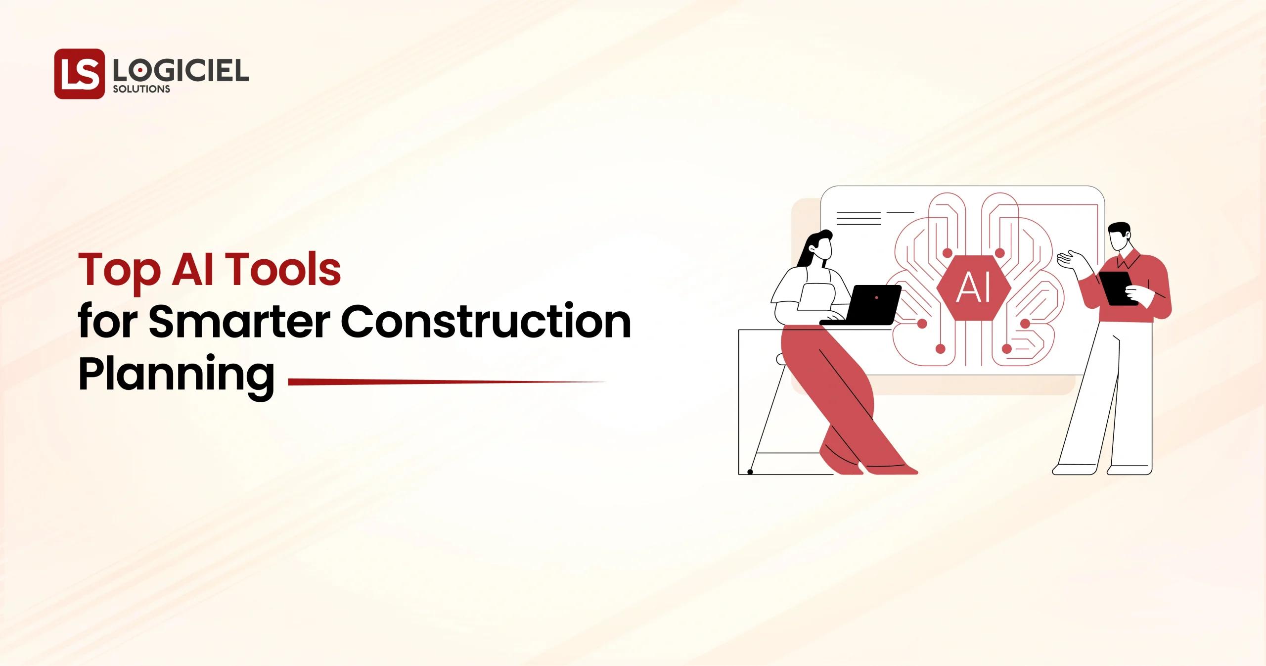 Top AI Tools for Smarter Construction Planning