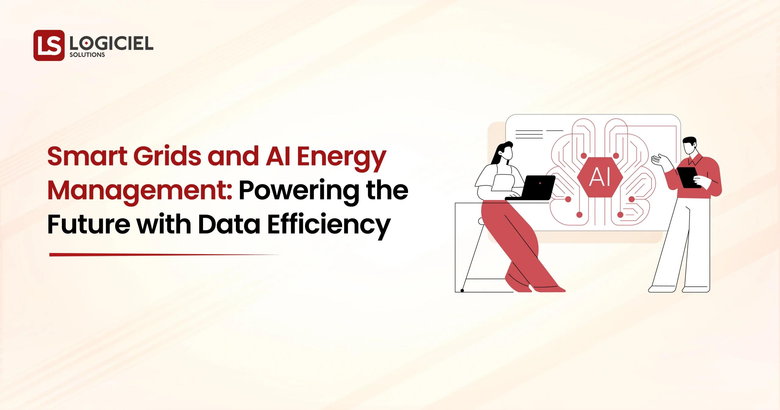 Smart Grids and AI Energy Management Powering the Future with Data Efficiency