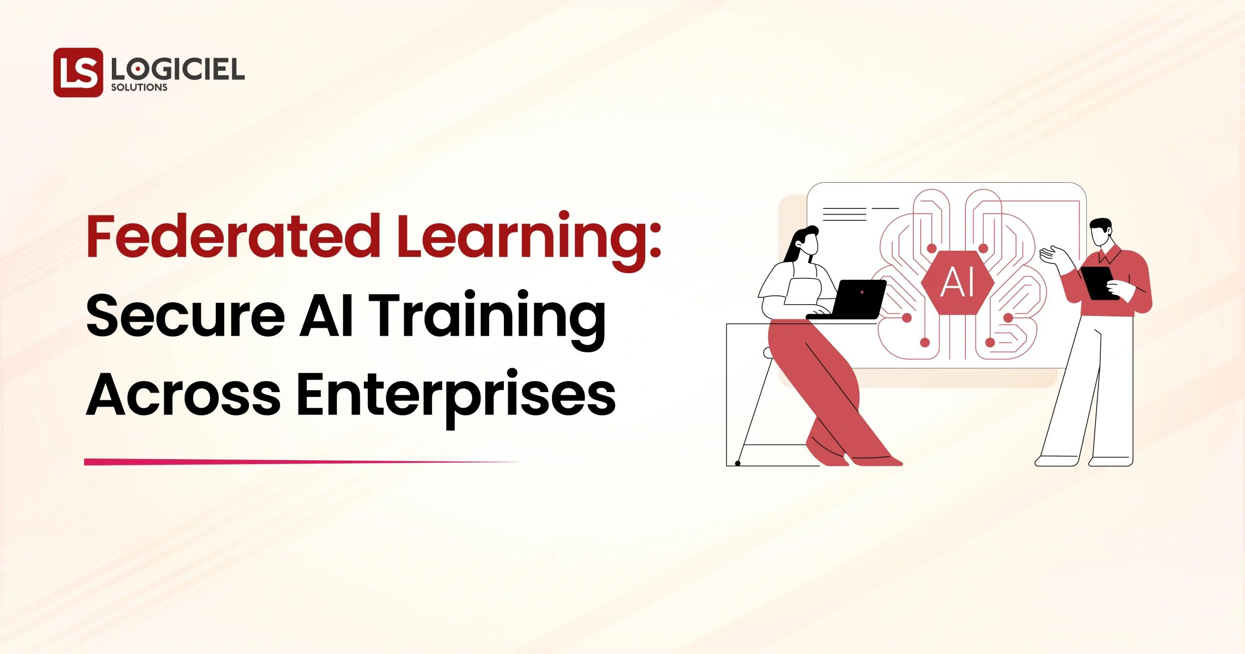 Federated Learning Secure AI Training Across Enterprises