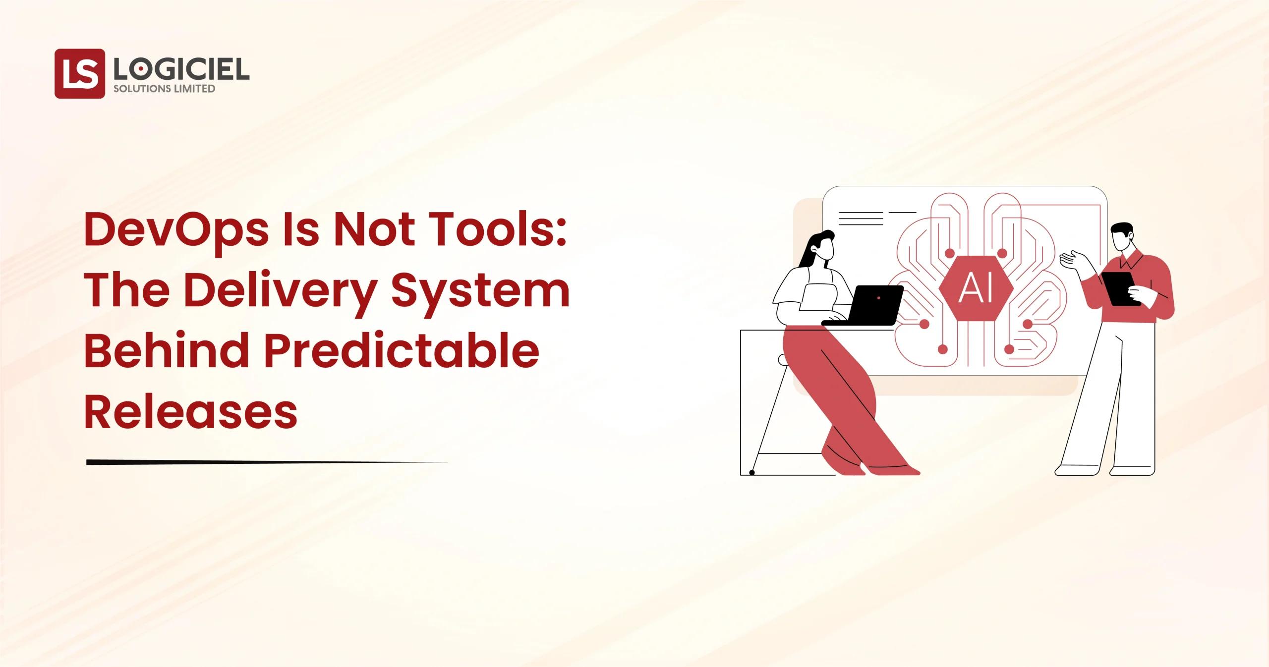 DevOps Is Not Tools The Delivery System Behind Predictable Releases