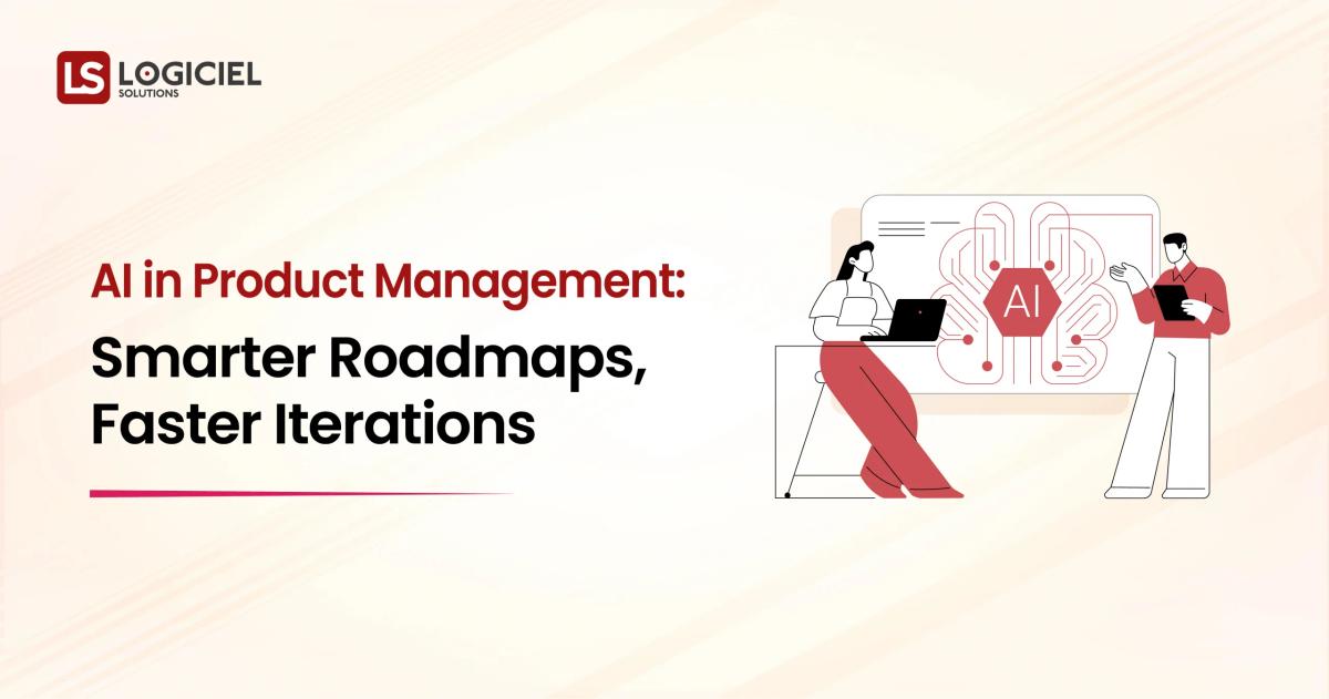 AI in Product Management Smarter Roadmaps, Faster Iterations