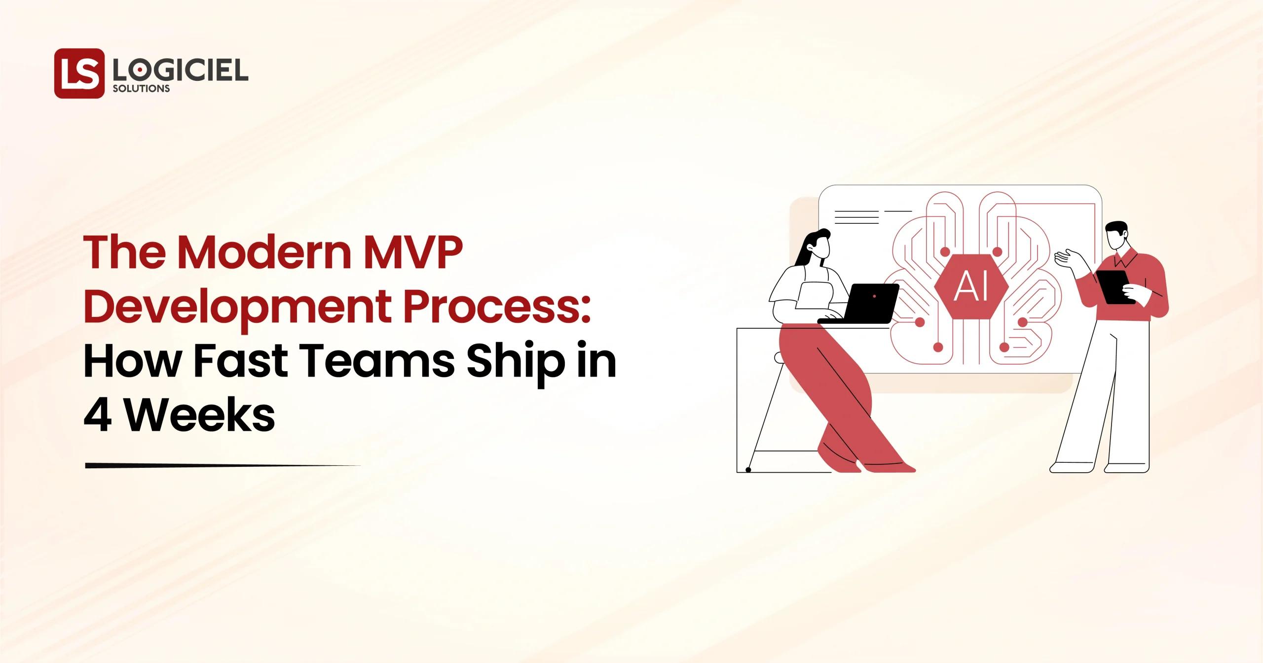 The Modern MVP Development Process How Fast Teams Ship in Four Weeks