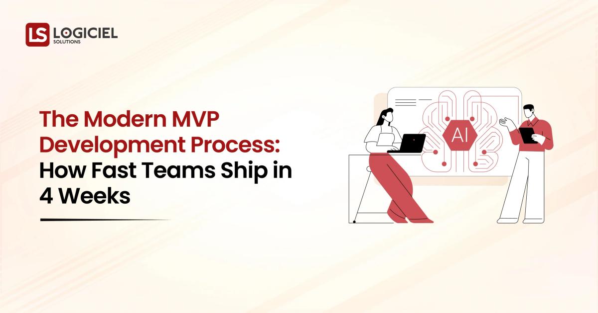 The Modern MVP Development Process How Fast Teams Ship in Four Weeks