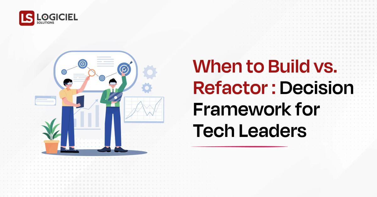 When to Build vs. Refactor Decision Framework for Tech Leaders