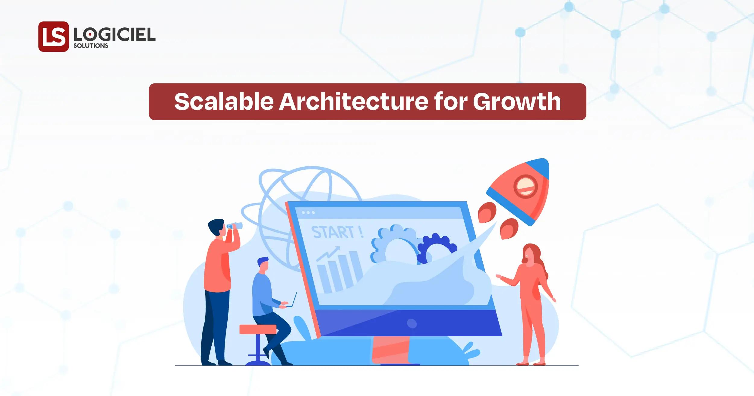 Scalable Architecture for Growth