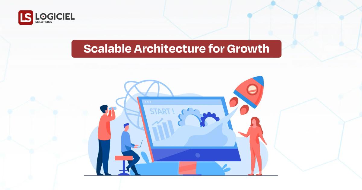 Scalable Architecture for Growth