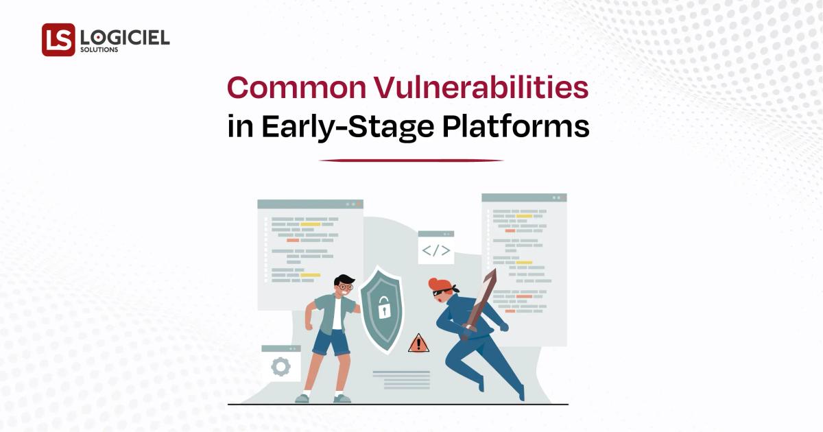 Common Vulnerabilities in Early-Stage Platforms