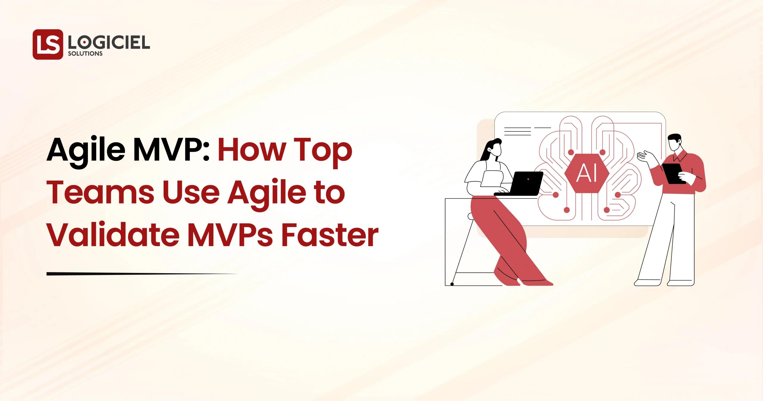 Agile MVP How Top Teams Use Agile to Validate MVPs Faster