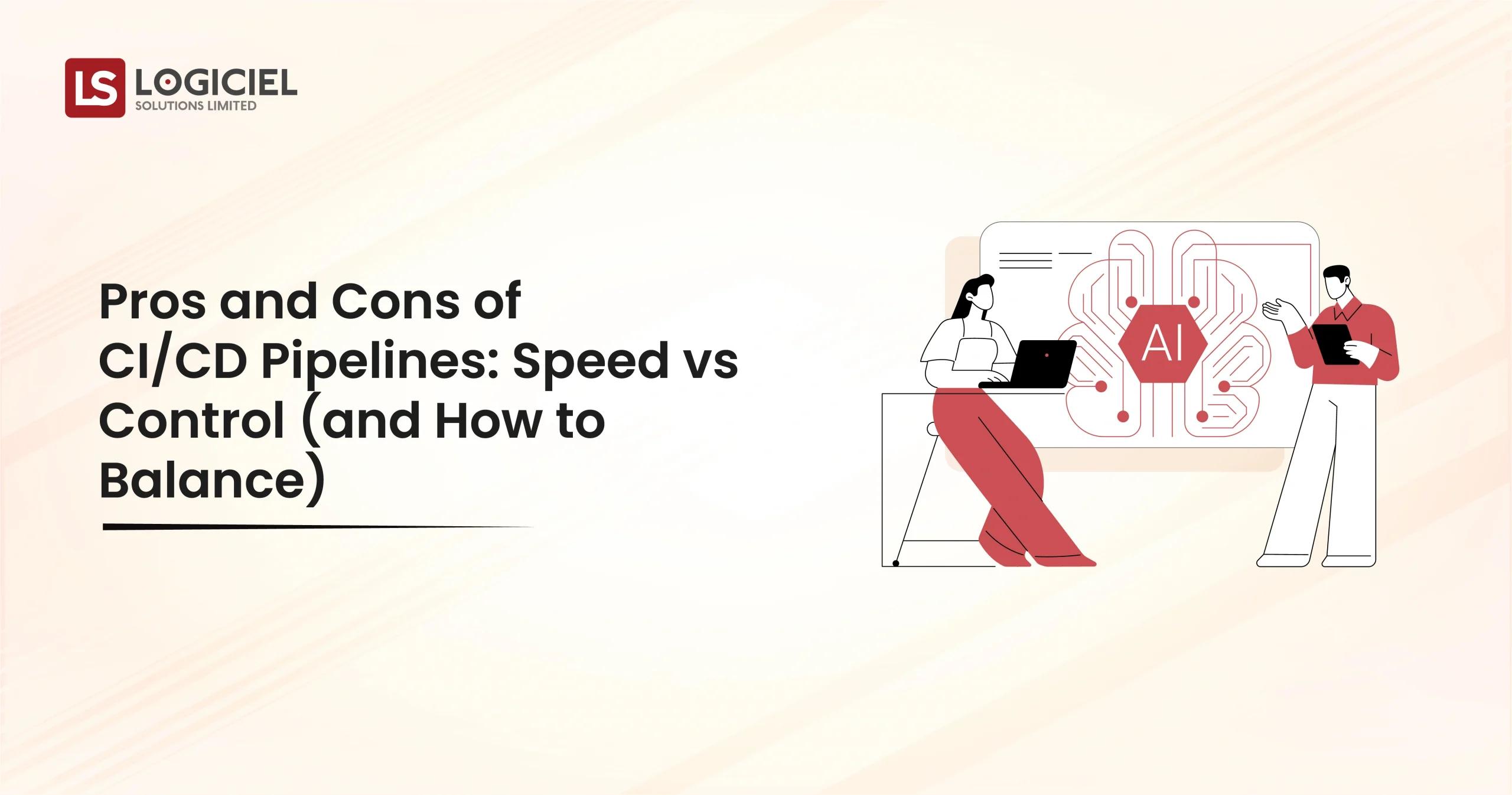 Pros and Cons of CICD Pipelines Speed vs Control (and How to Balance)