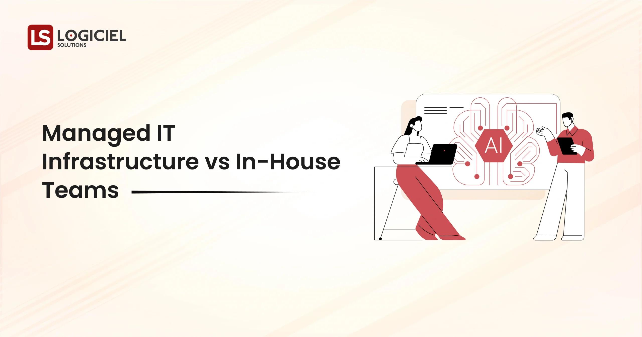 Managed IT Infrastructure vs In-House Teams