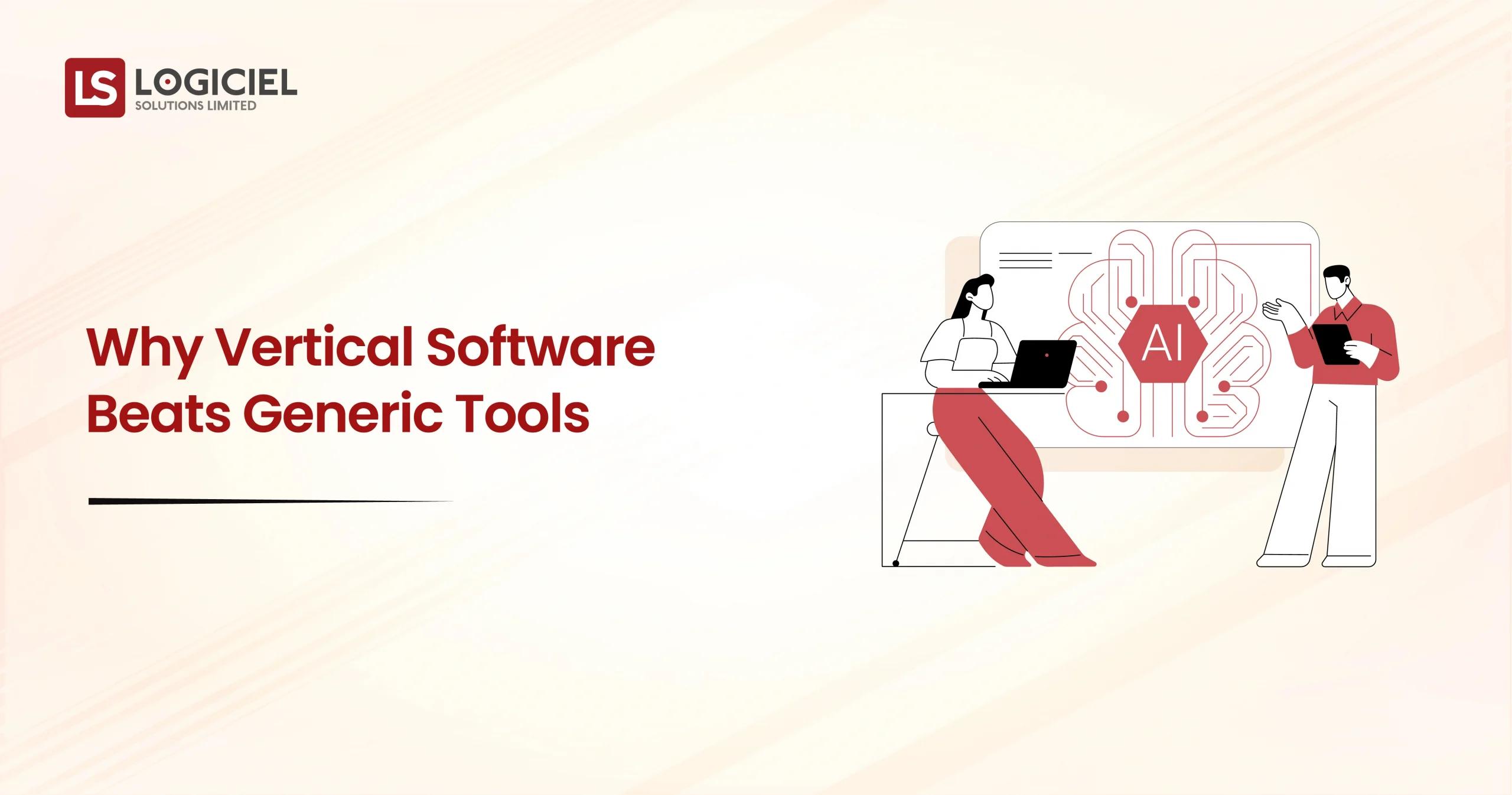Why Vertical Software Beats Generic Tools