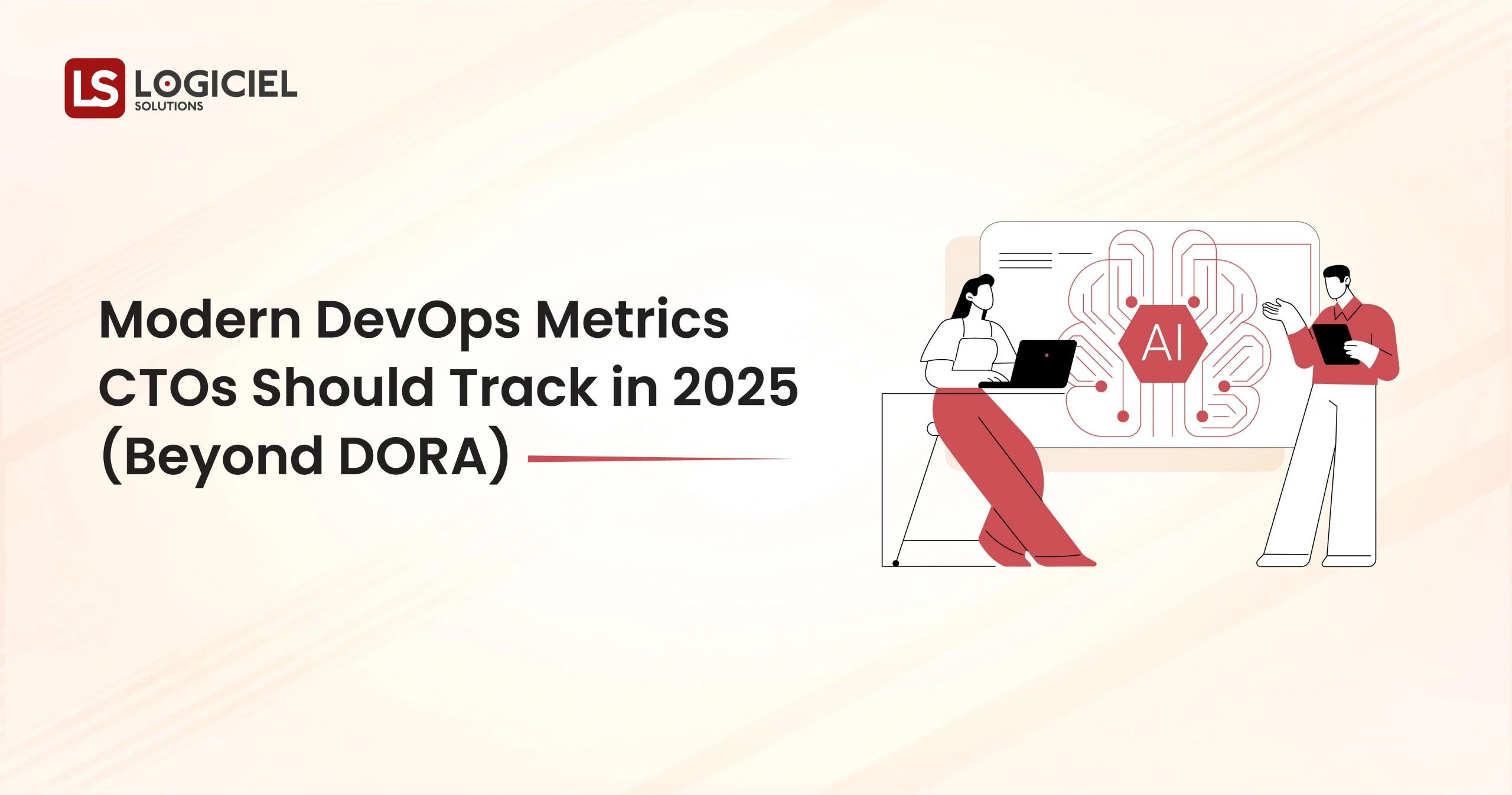 Modern DevOps Metrics CTOs Should Track in 2025 (Beyond DORA)